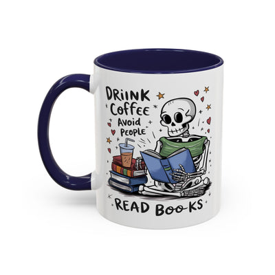 Humor Mug - Drink Coffee Avoid People Read Books