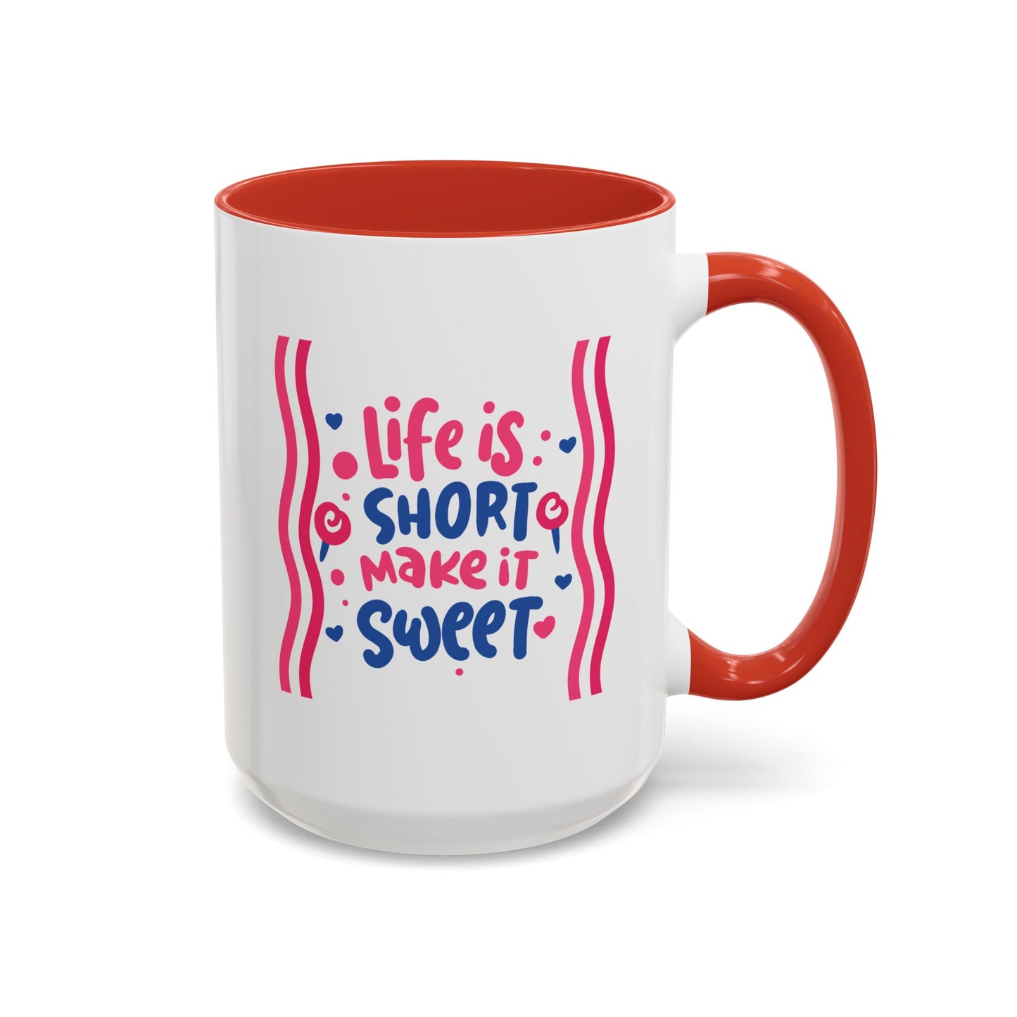 Motivation Mug - Life is Short Make it Sweet