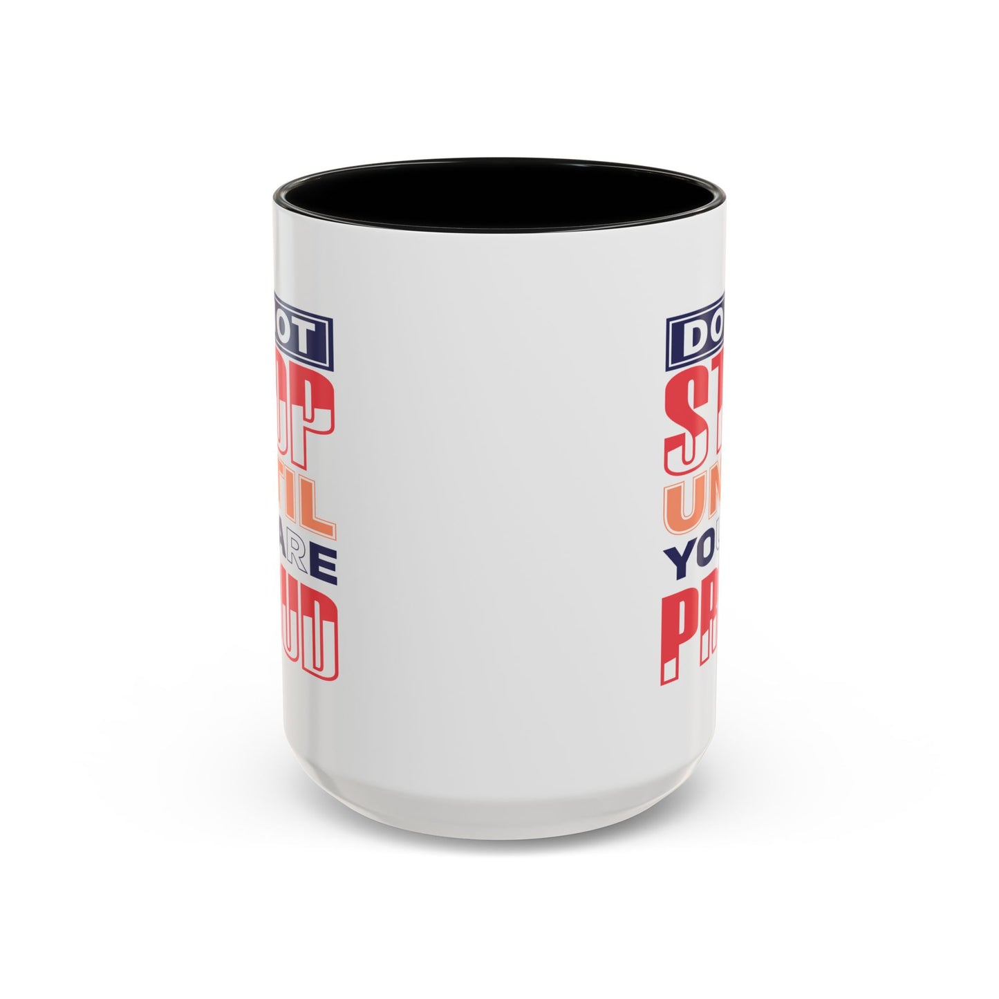 Motivation Mug - Do Not Stop Until You Are Proud