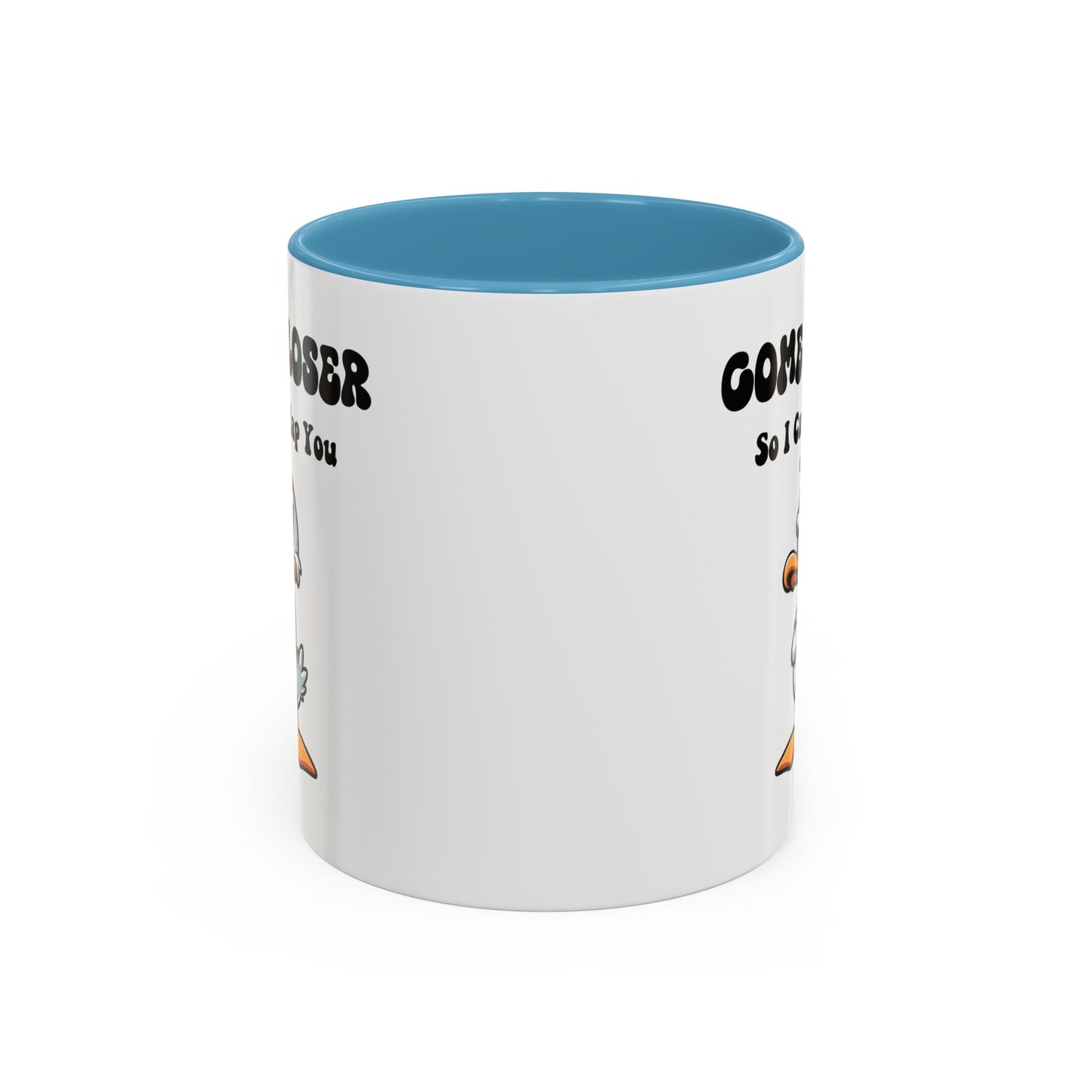 Humor Mug - Come Closer So I Can Slap You