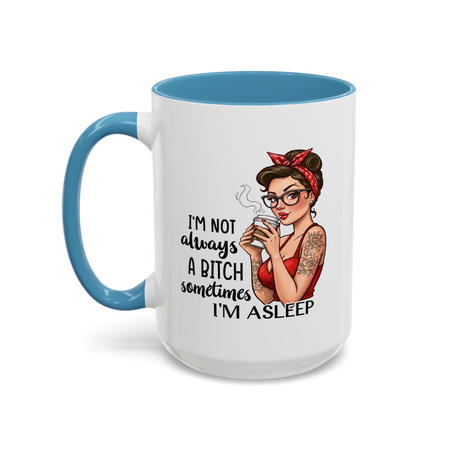 Humor Mug - I'm Not Always a Bitch