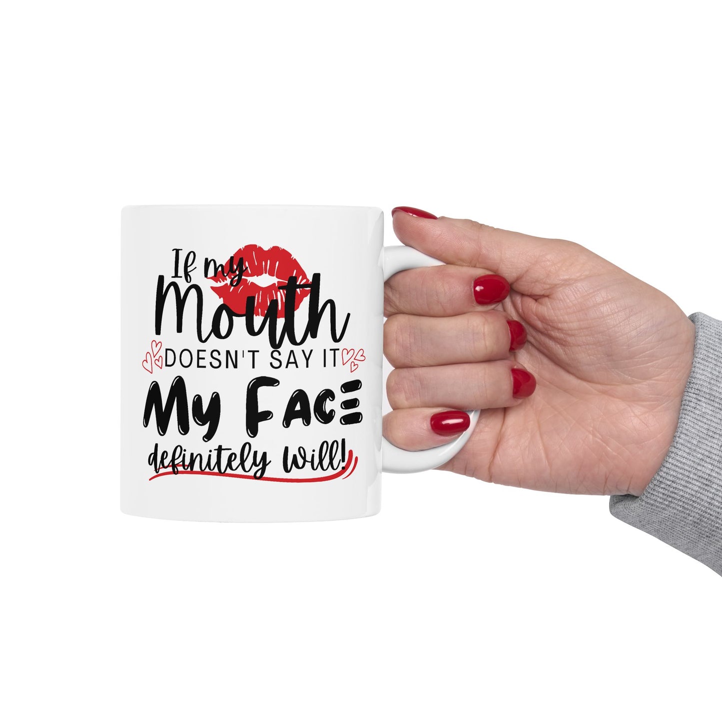 Humor Mug - If My Mouth Doesn't Say It