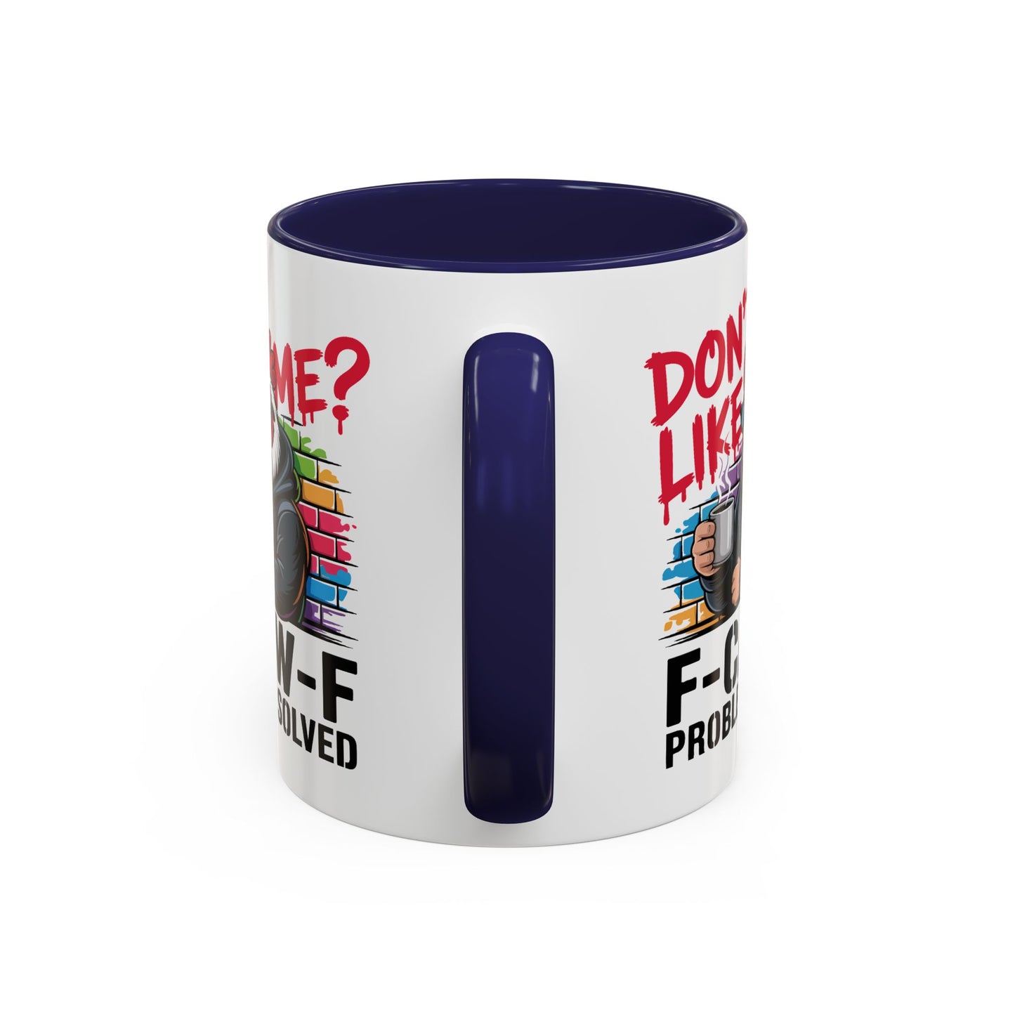 Humor Mug - Don't Like Me