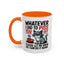 Humor Mug - Whatever I Did to Piss You Off