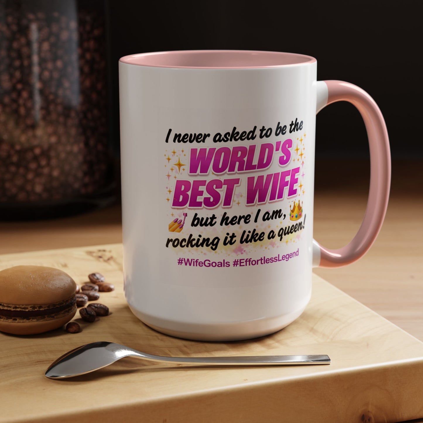 Anniversary Mug - I Never Asked To Be The World's Best Wife