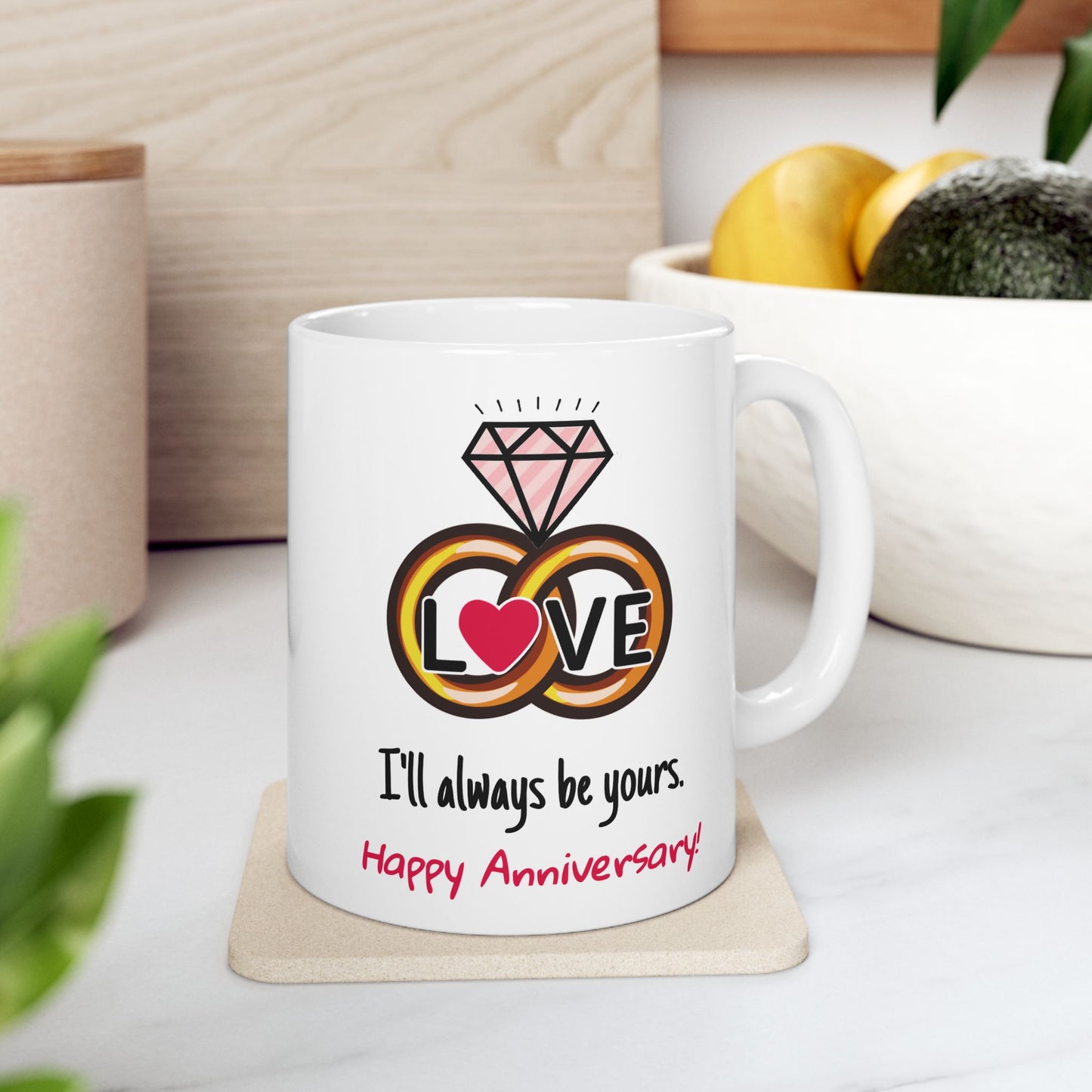 Anniversary Mug - I'll Always Be Yours