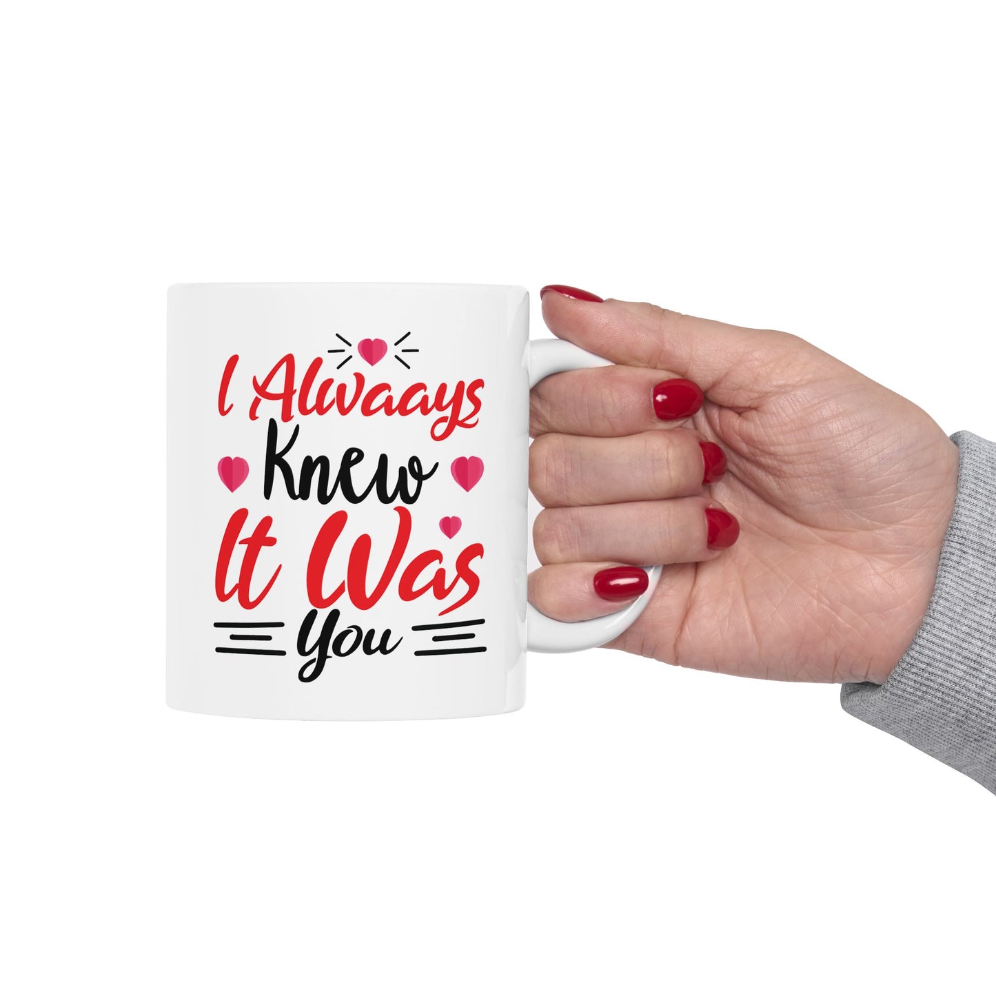 Anniversary Mug - I Always Knew It Was You