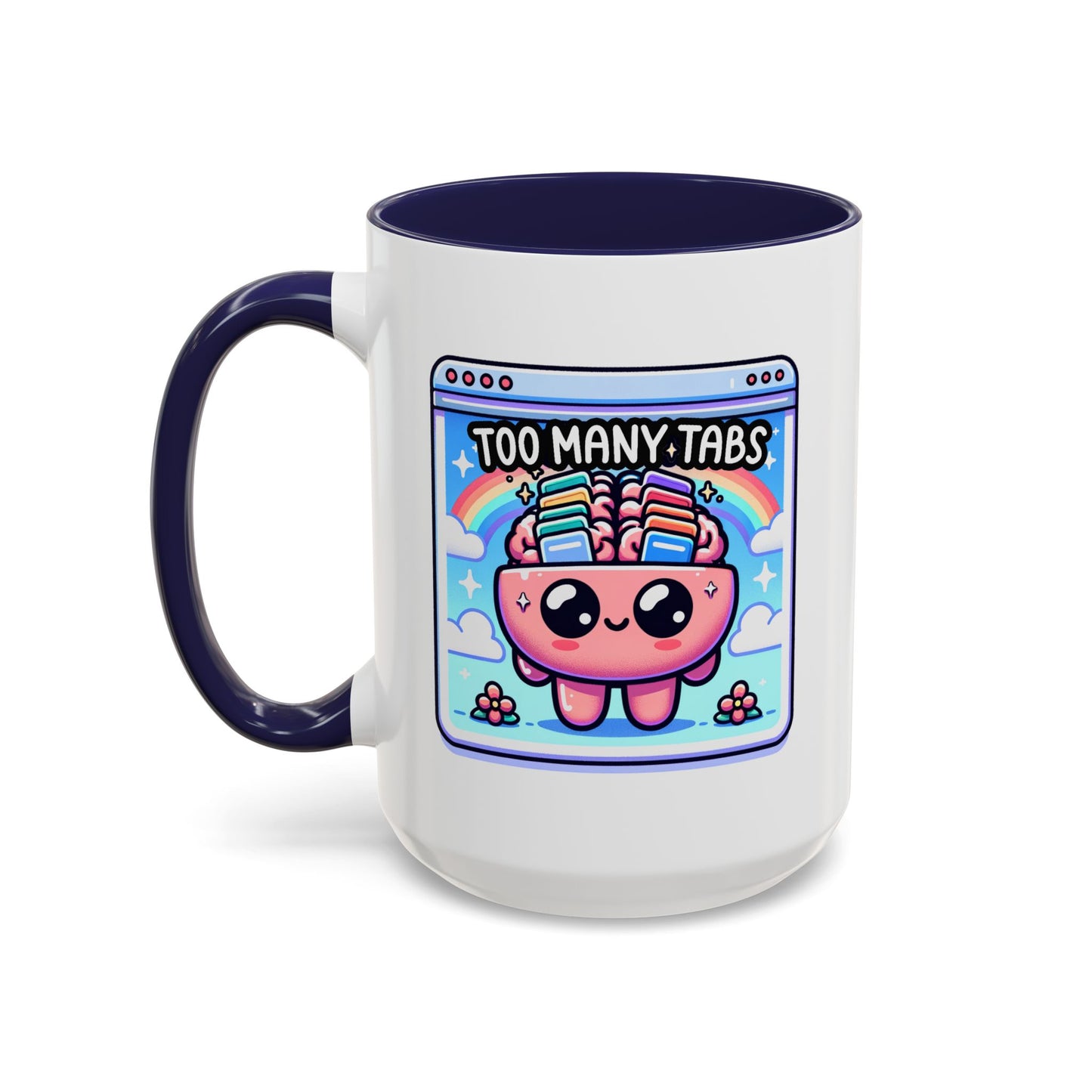 Humor Mug - My Brain Has Too Many Tabs Open