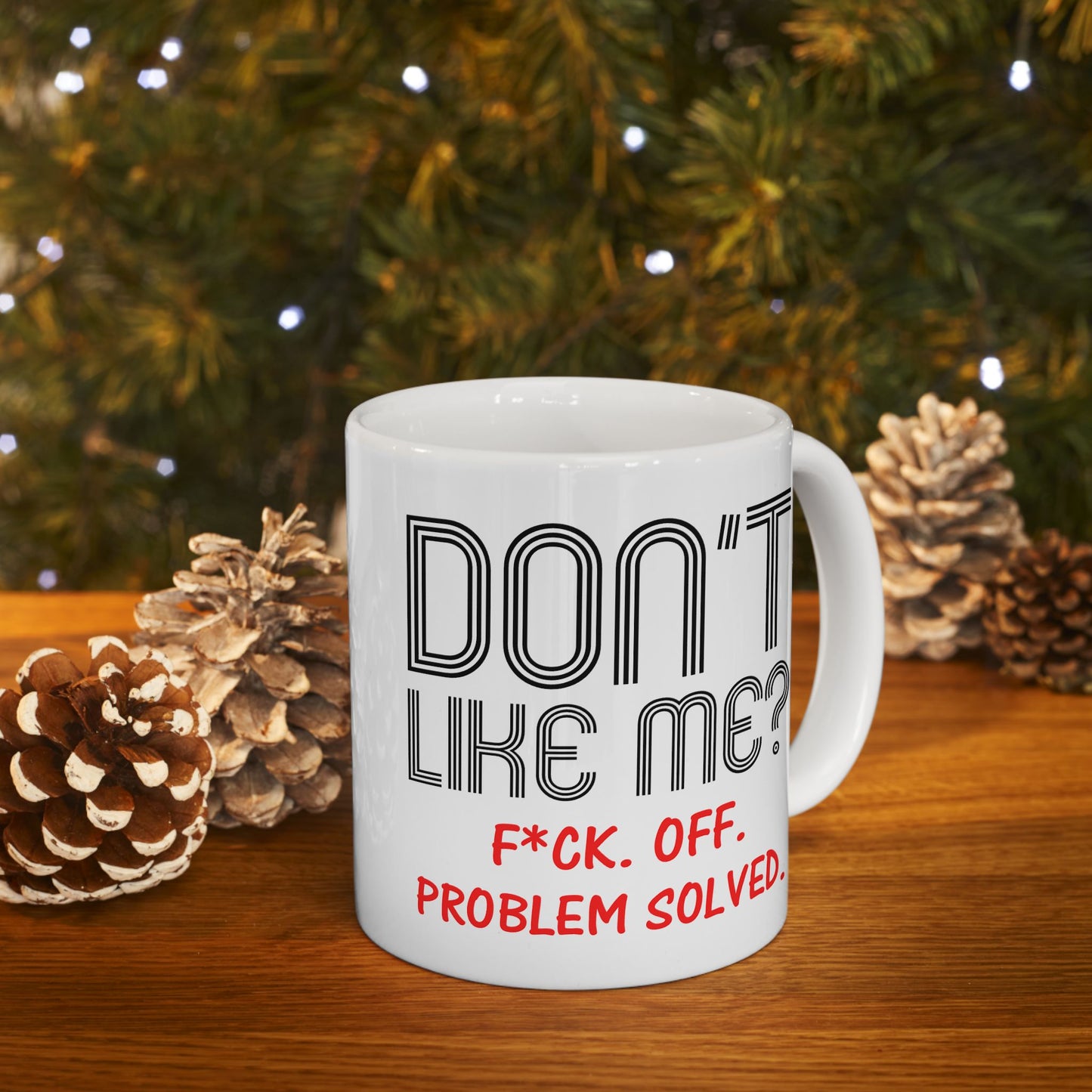 Adult Mug - Don't Like Me?
