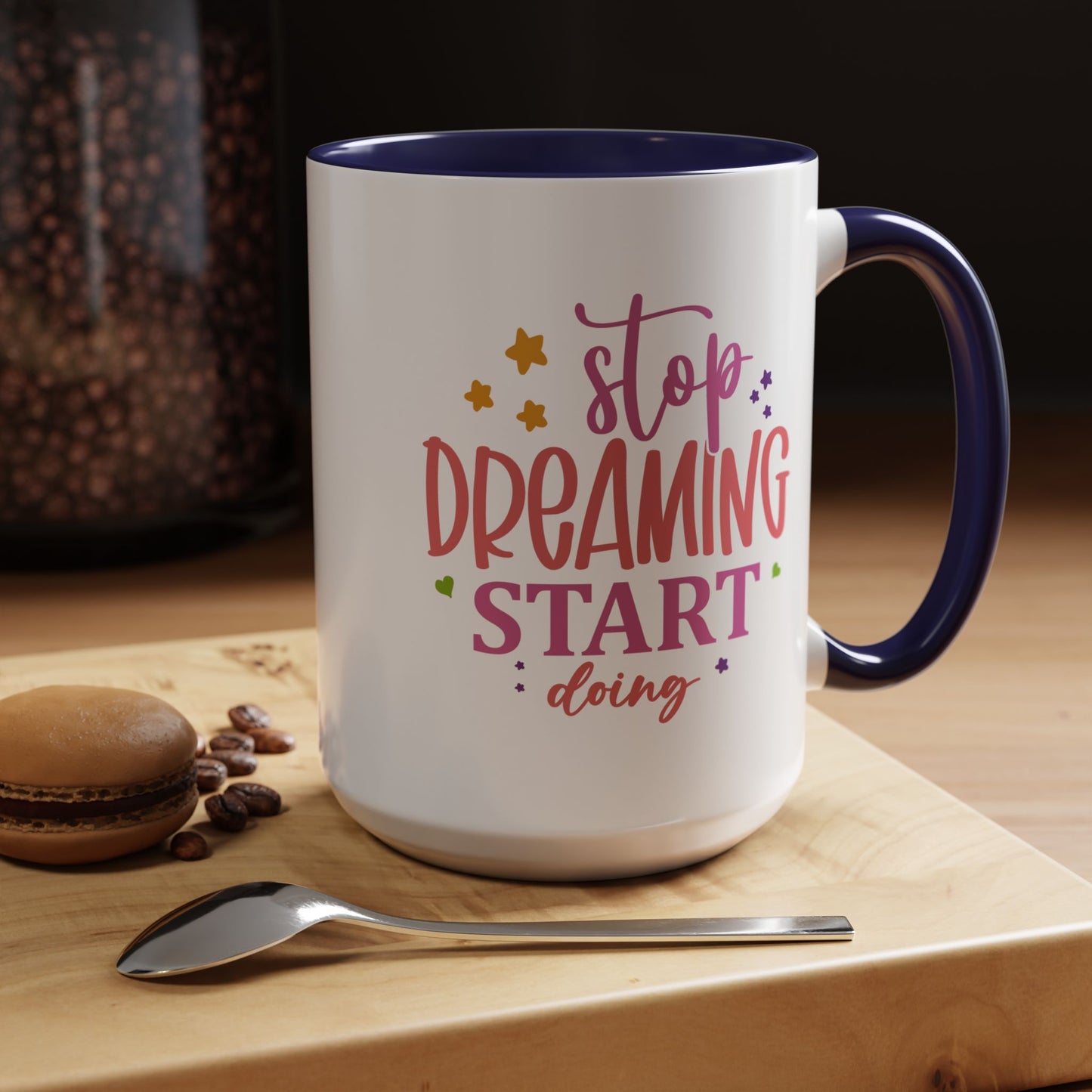 Motivation Mug - Stop Dreaming Start Doing