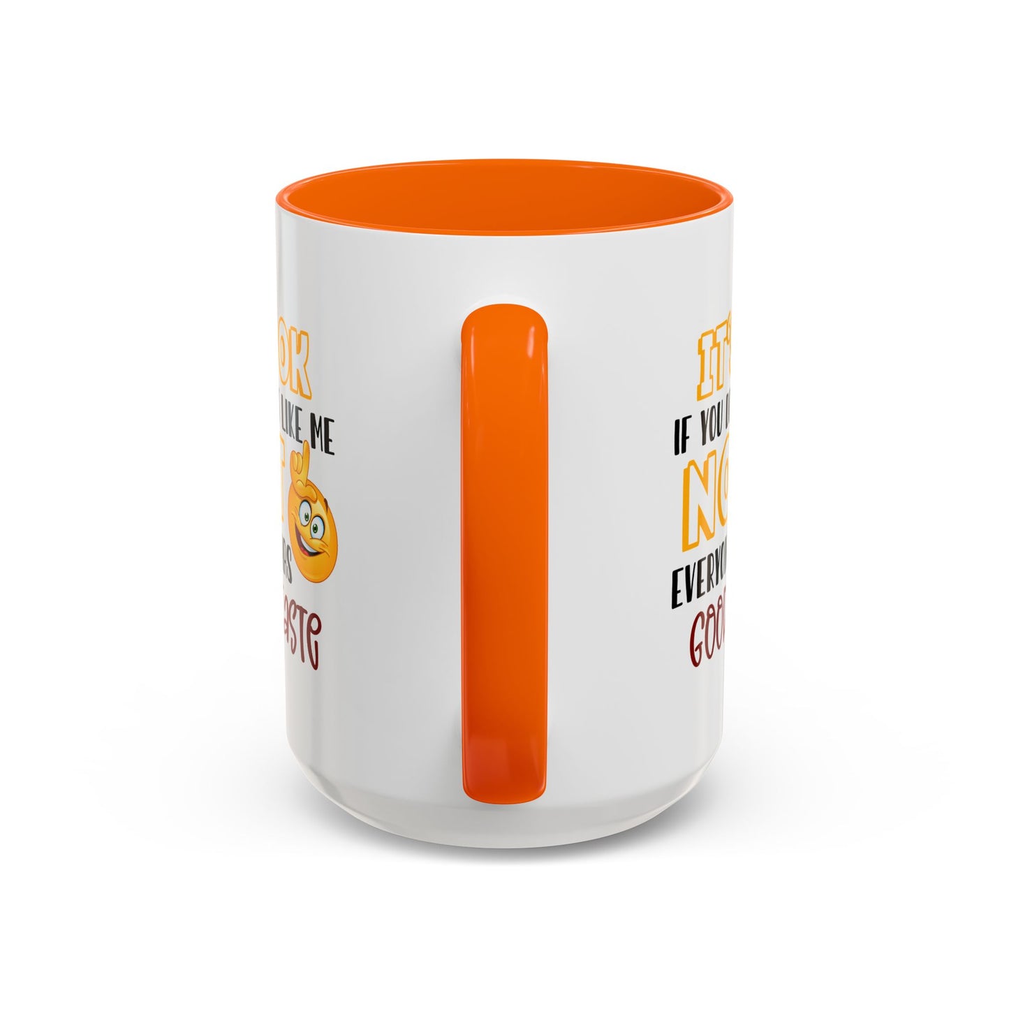 Humor Mug - It's Ok If You Don't Like Me