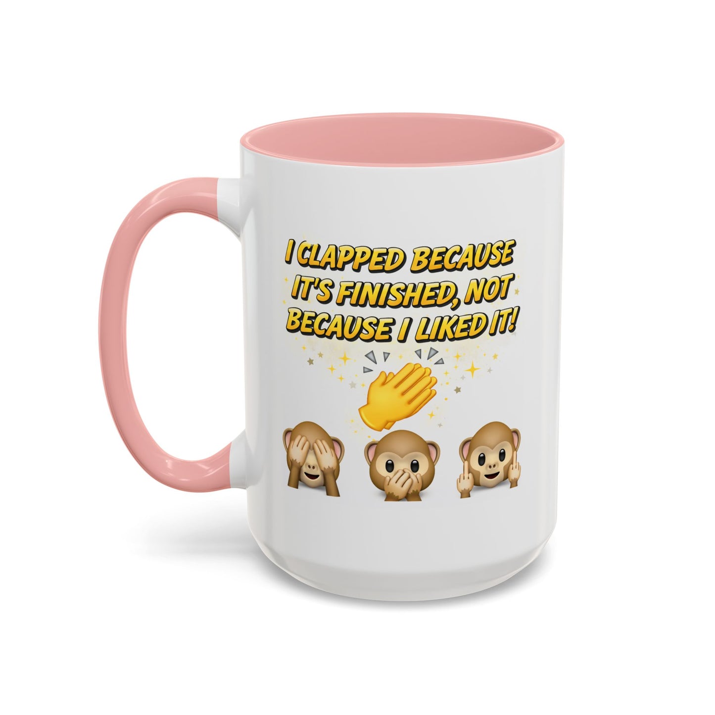 Humor Mug - I Clapped Because It's Finished