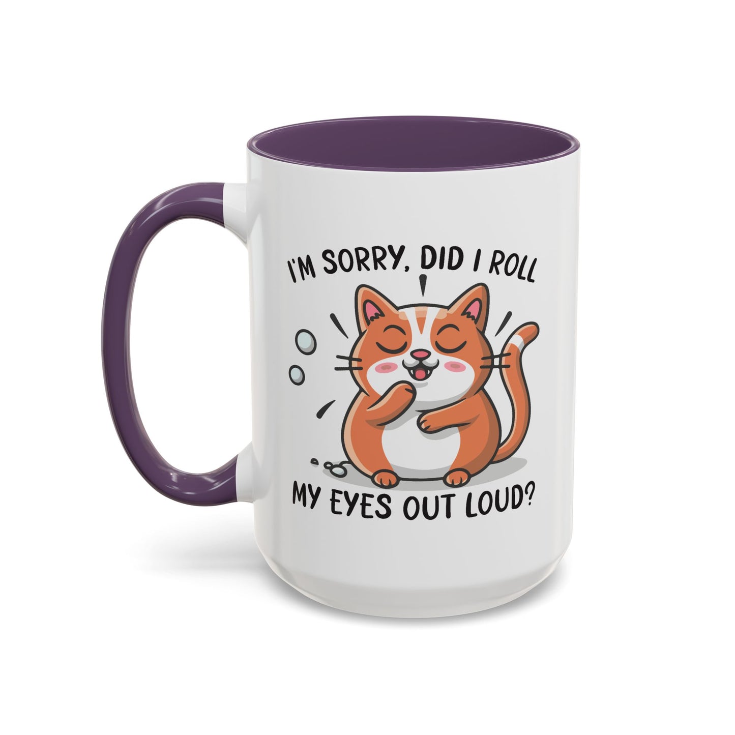 Animal Mug - I'm Sorry Did I Roll My Eyes Out loud?