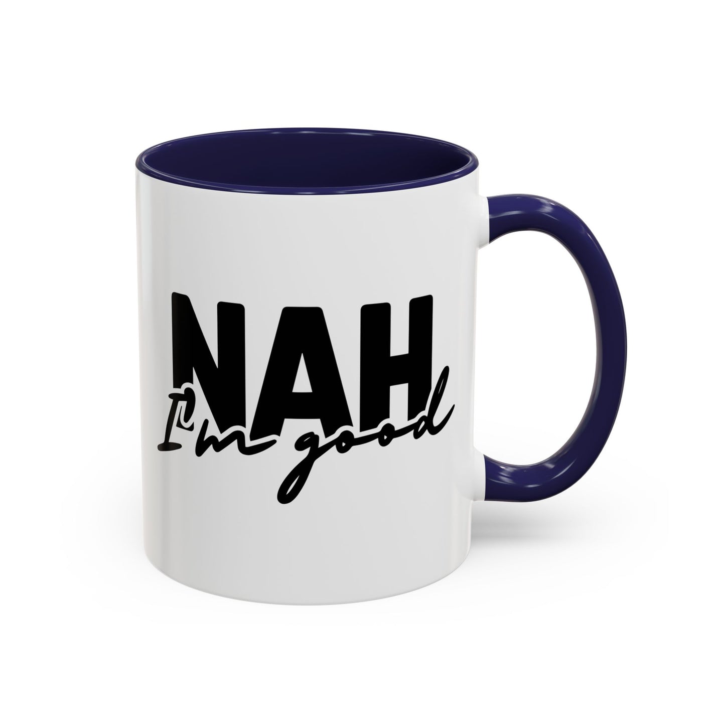 Humour Mug - Nah I'm Good