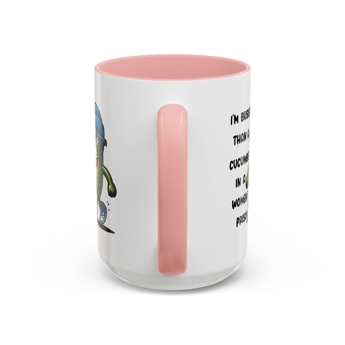 Adult Mug - I'm Busier Than a Cucumber In a Women's Prison