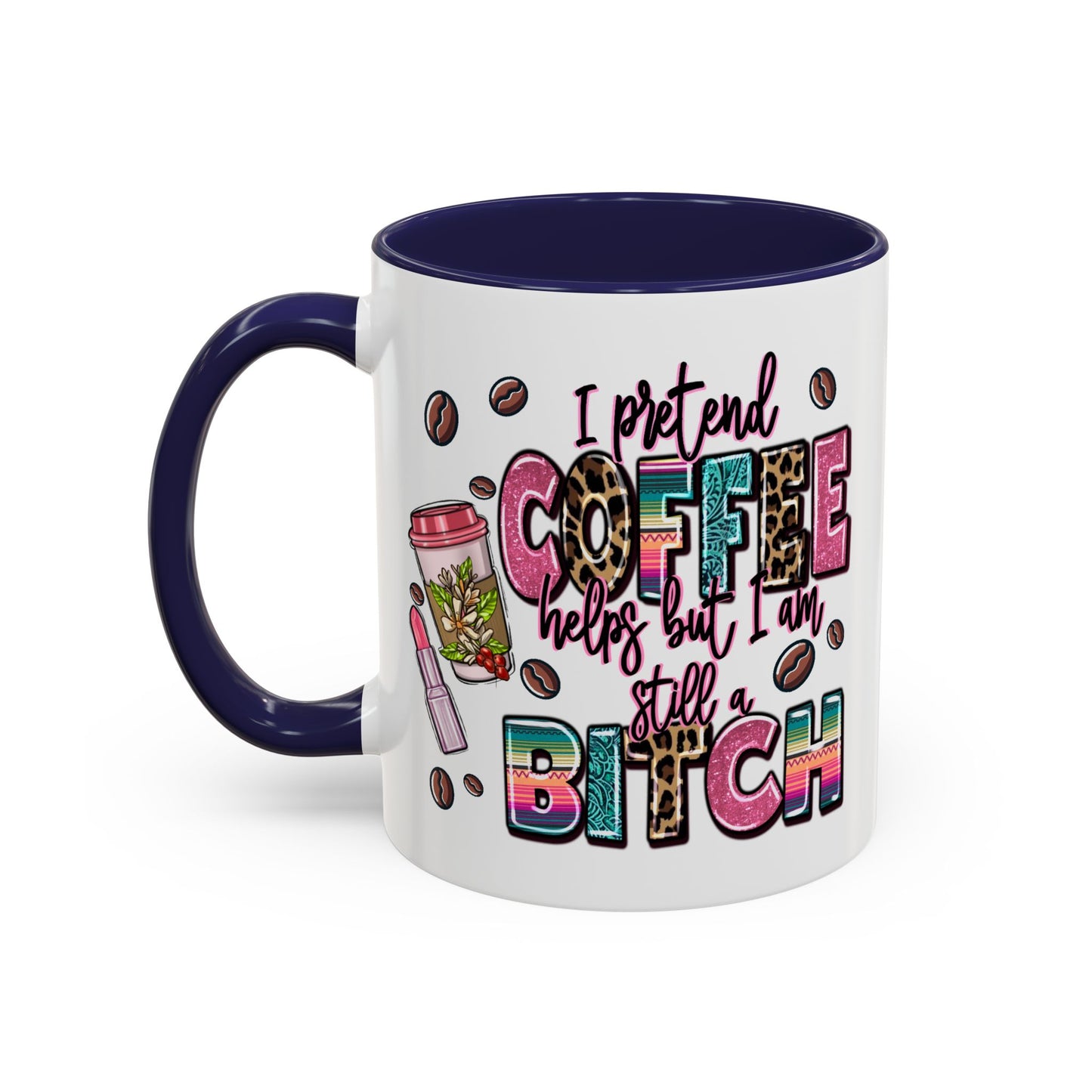 Humor Mug - I Pretend Coffee Helps