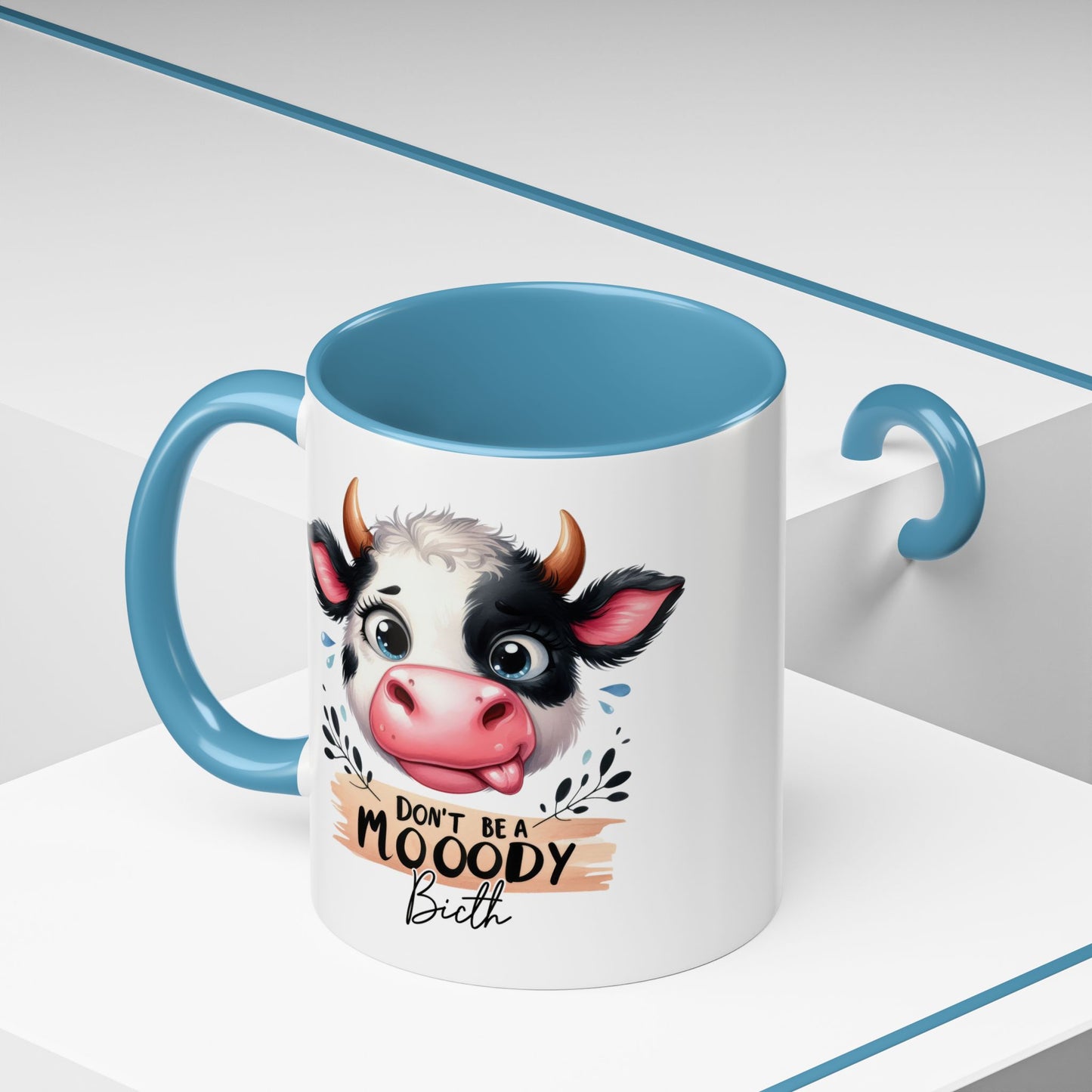 Humor Mug - Don't Be a Mooody Bitch