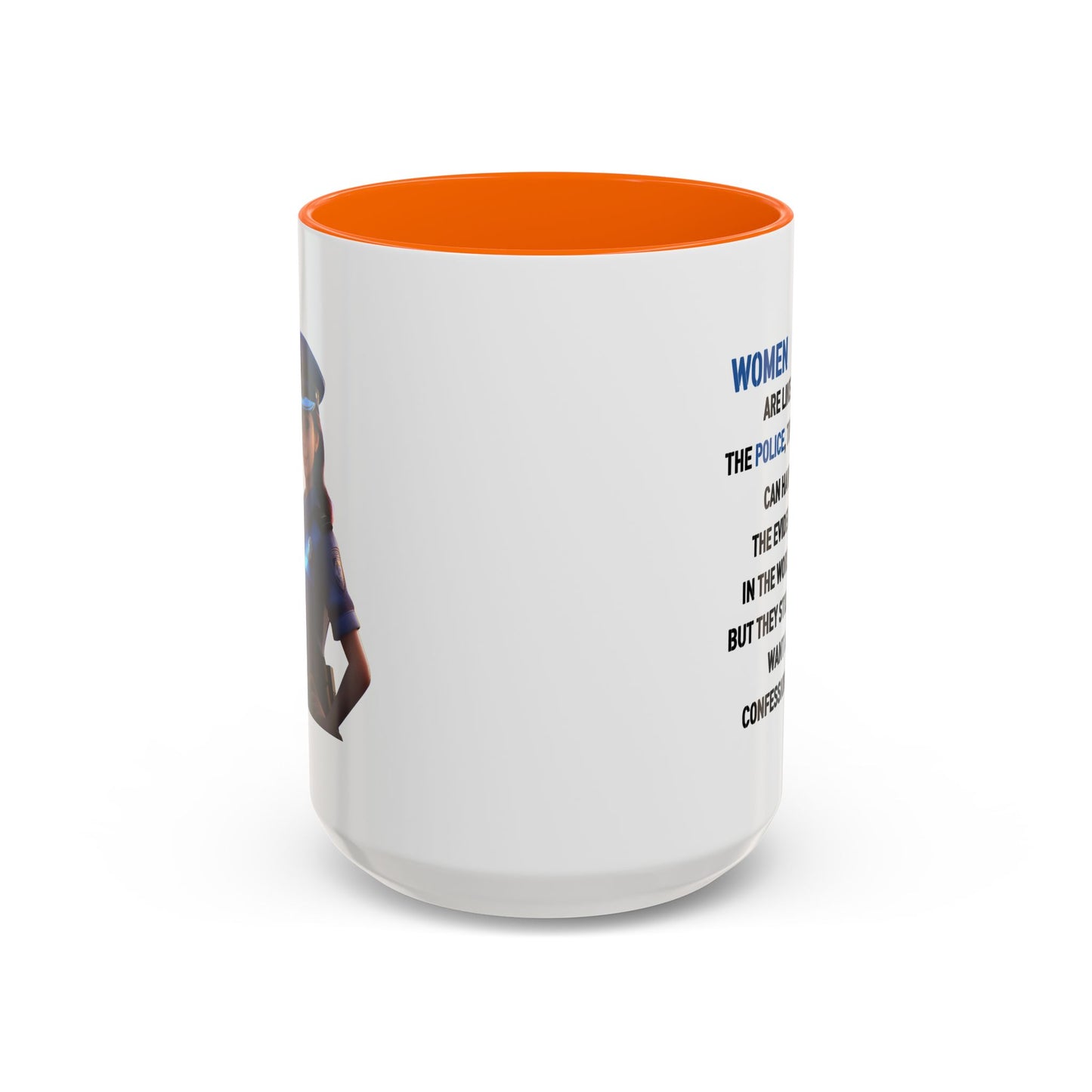Humor Mug - Woman Are Like The Police