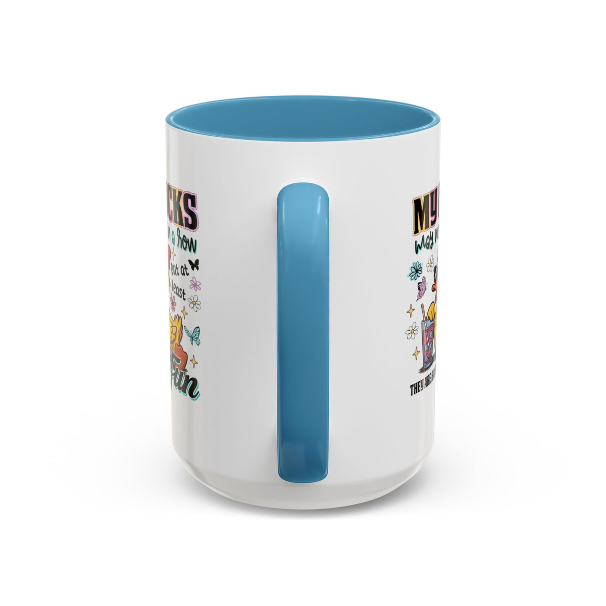 Humor Mug - My Ducks May Not Be In a Row