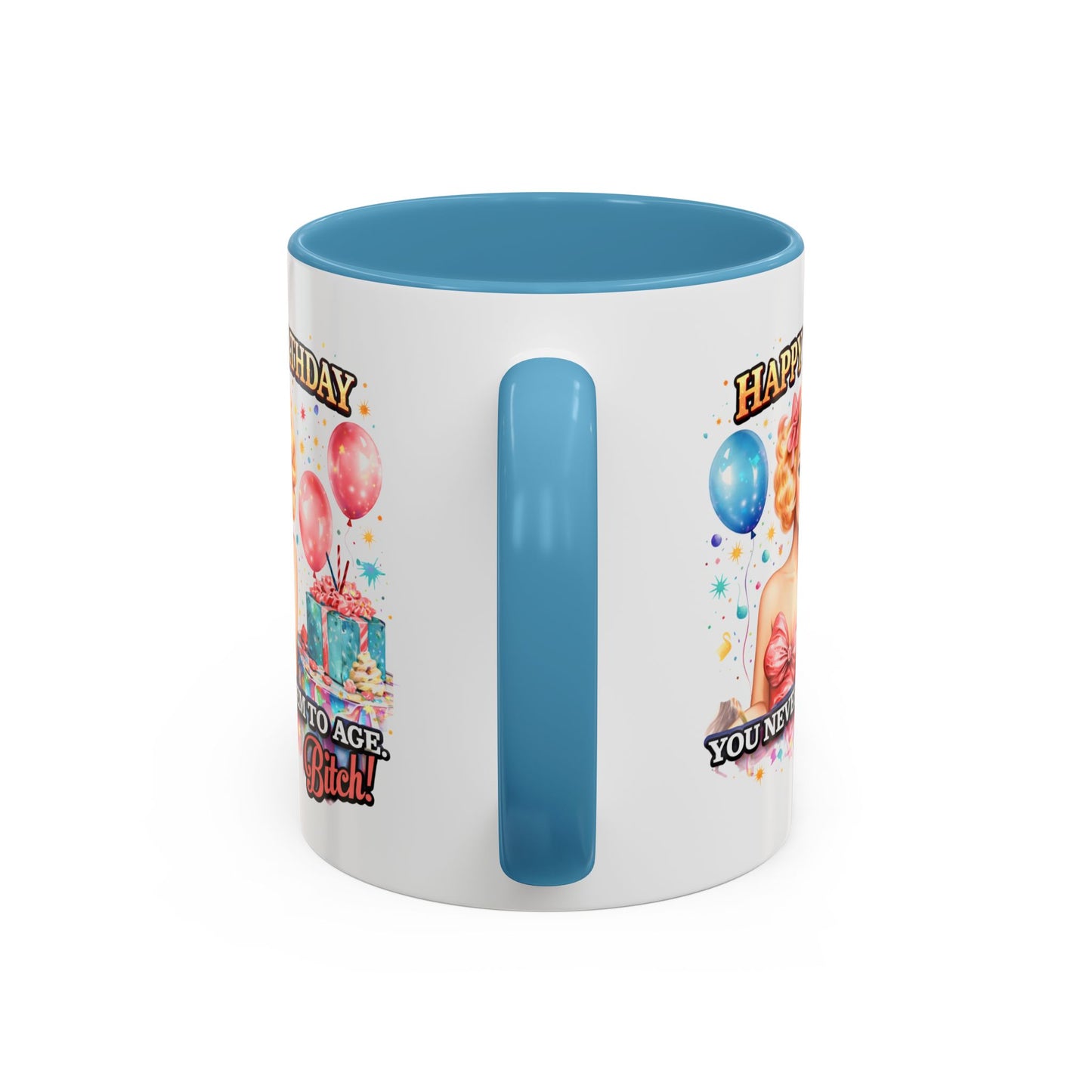 Birthday Mug - You Never Seem To Age Bitch!