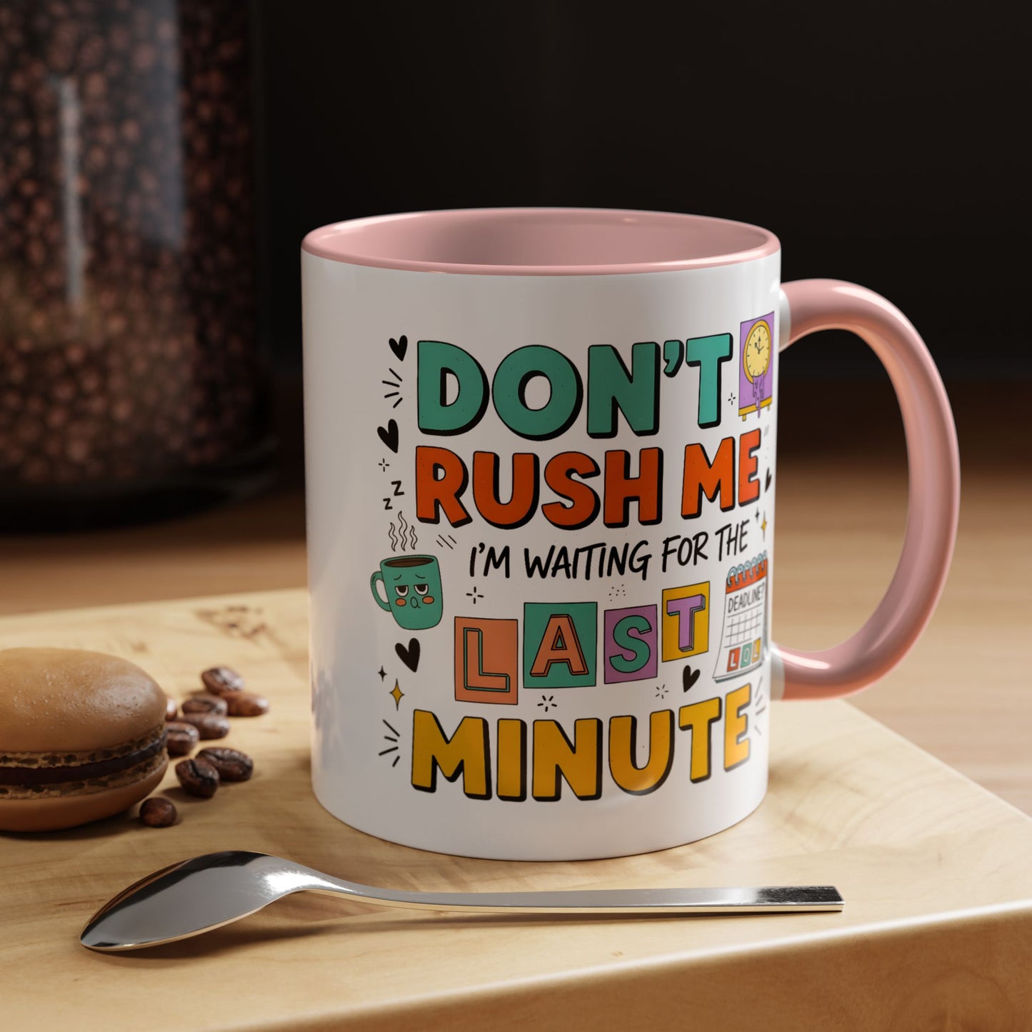 Humor Mug - Don't Rush Me