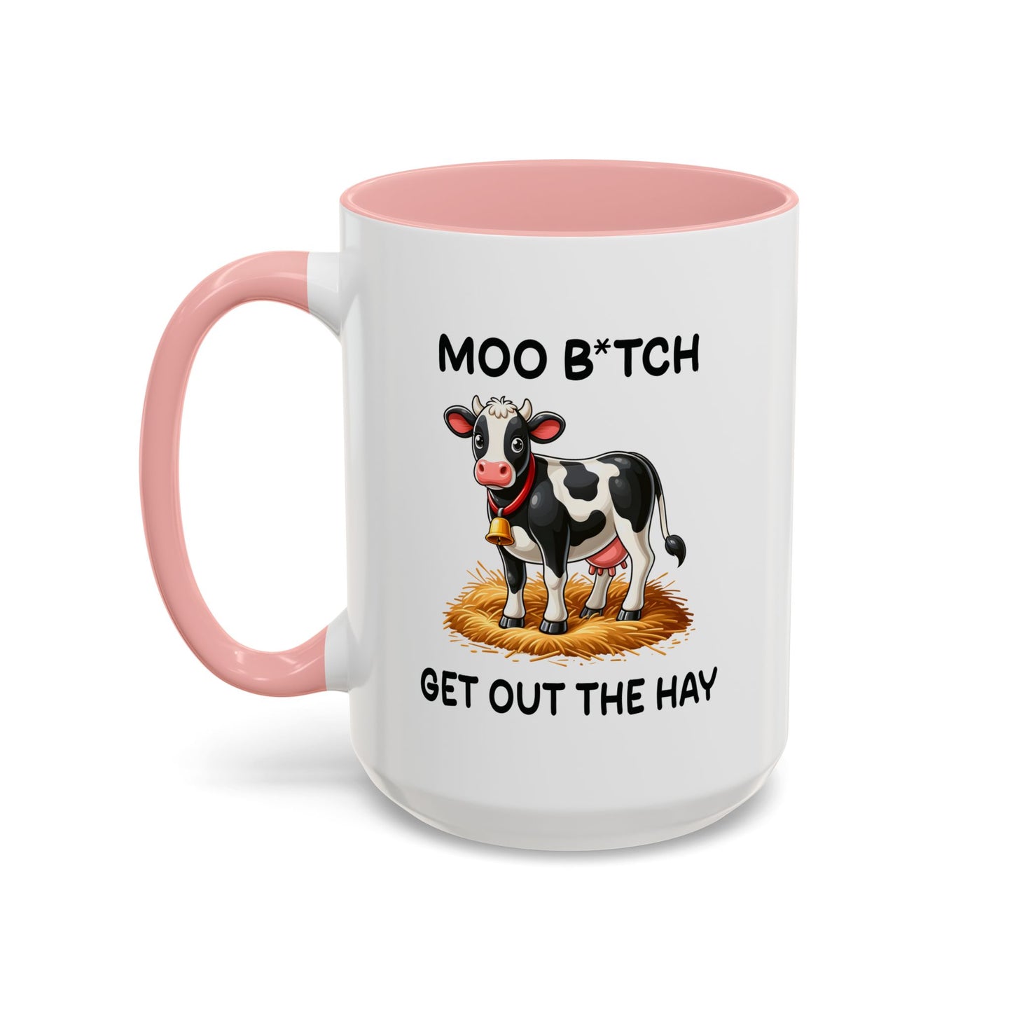 Humor Mug - Moo B*tch Get Out of the Way