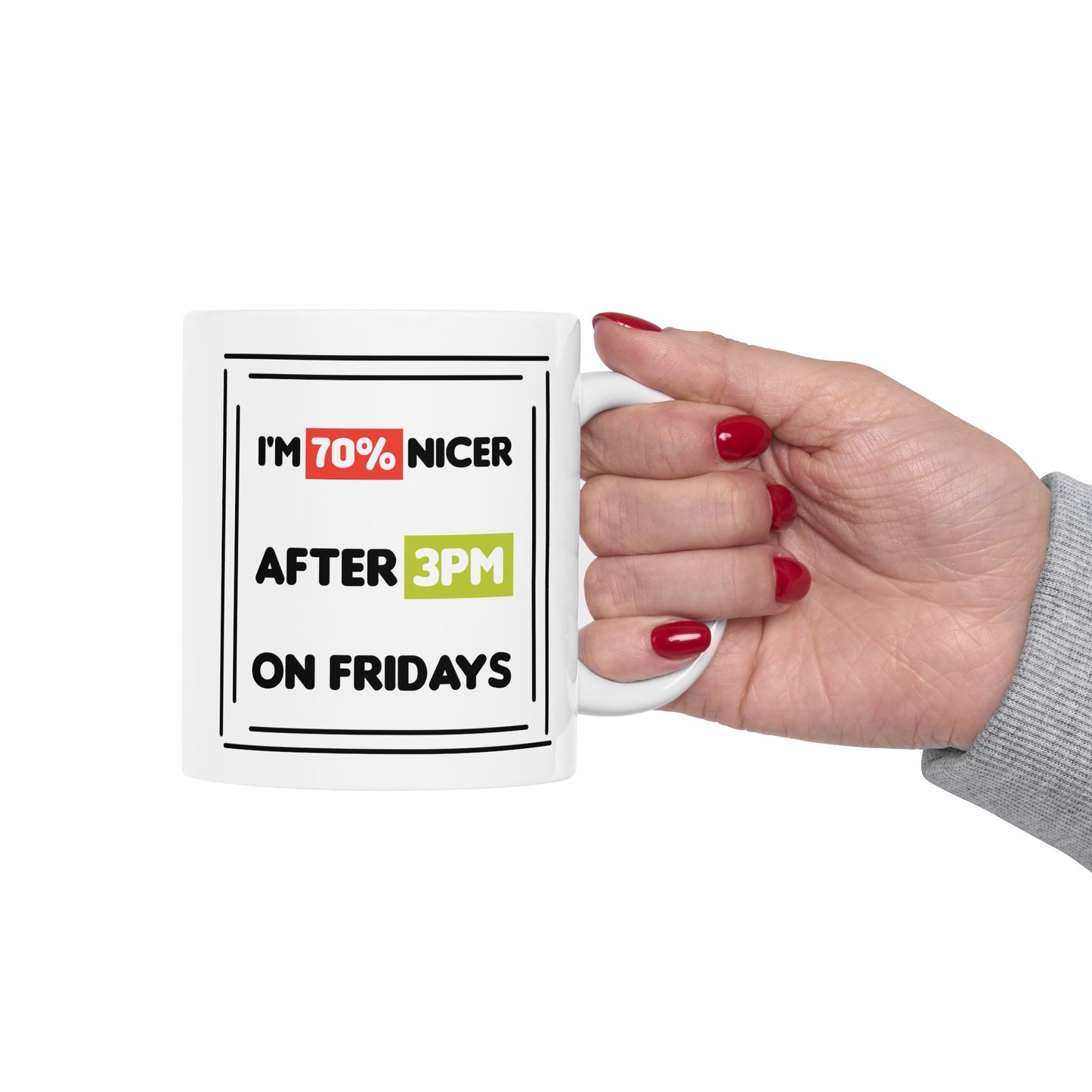 Humor Mug - I'm 70% Nicer After 3PM On Fridays