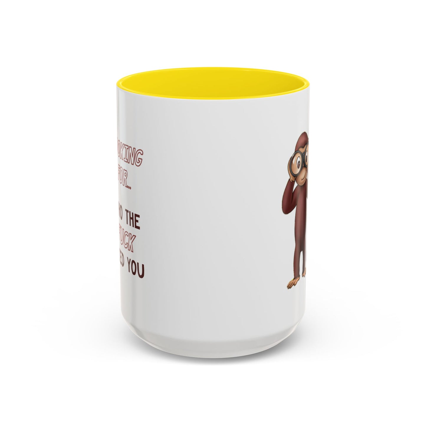 Adult Mug - Looking For Who The Fuck Asked You