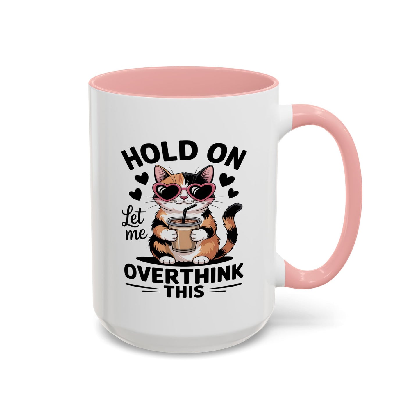 Humor Mug - Hold On Let Me Overthink This