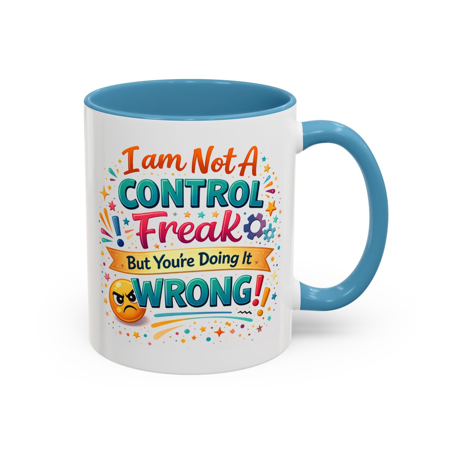 Humor Mug - I Am Not A Control Freak
