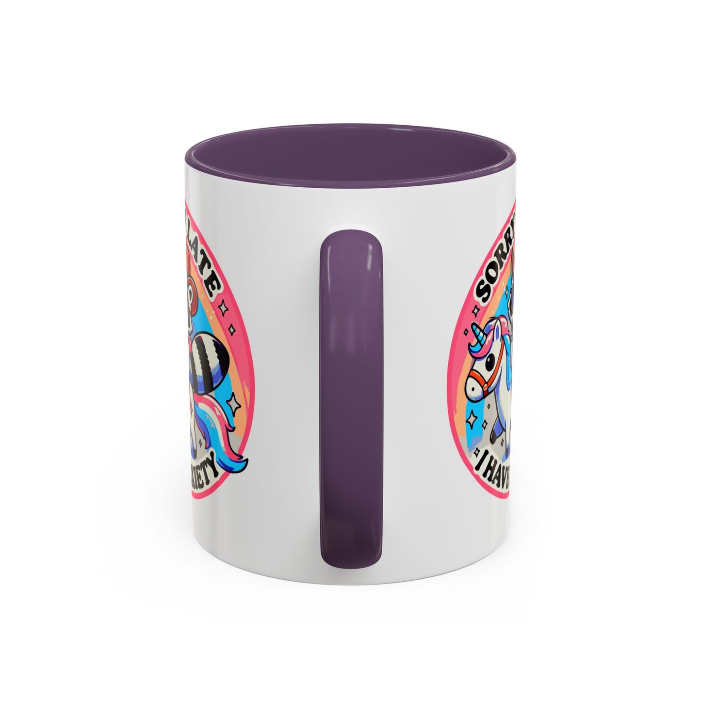 Humor Mug - Sorry I'm Late I Have Anxiety
