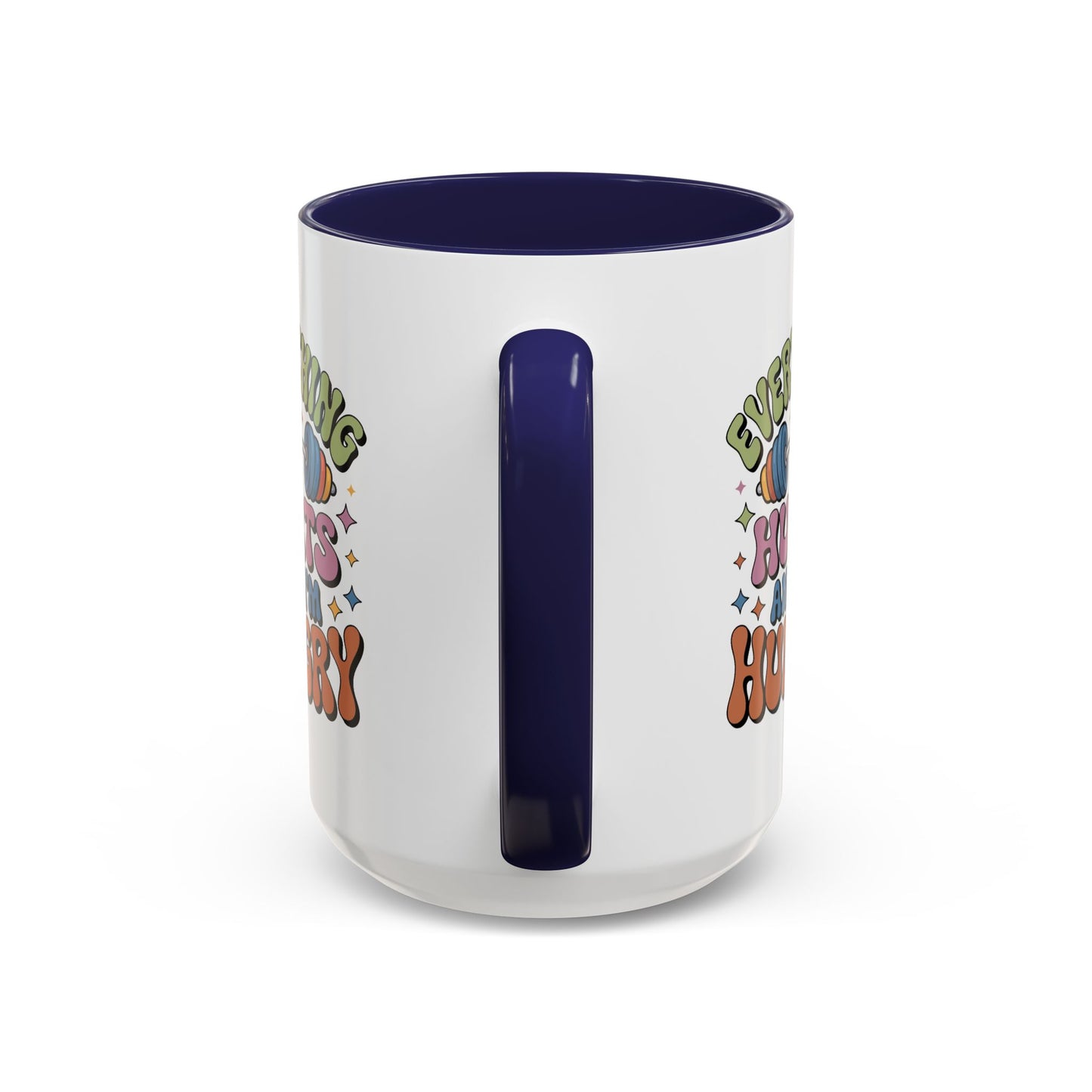 Humor Mug - Everything Hurts and I'm Hungry