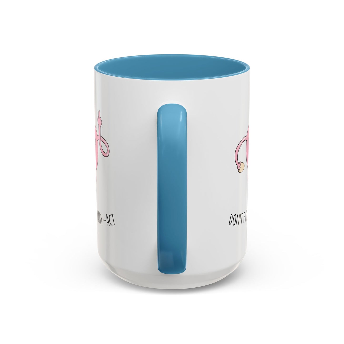 Adult Mug - Don't Fucking Ovary-Act