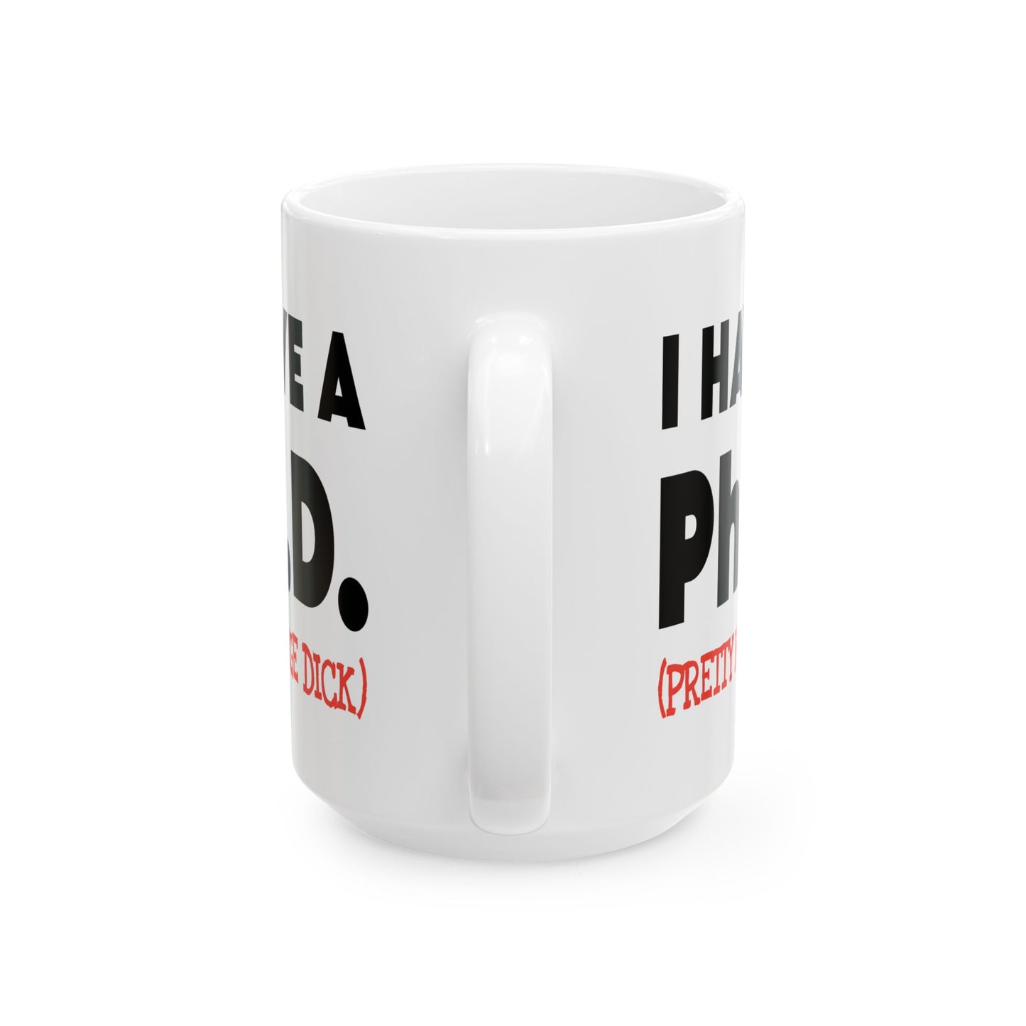 Adult Mug - I Have A Ph.d.