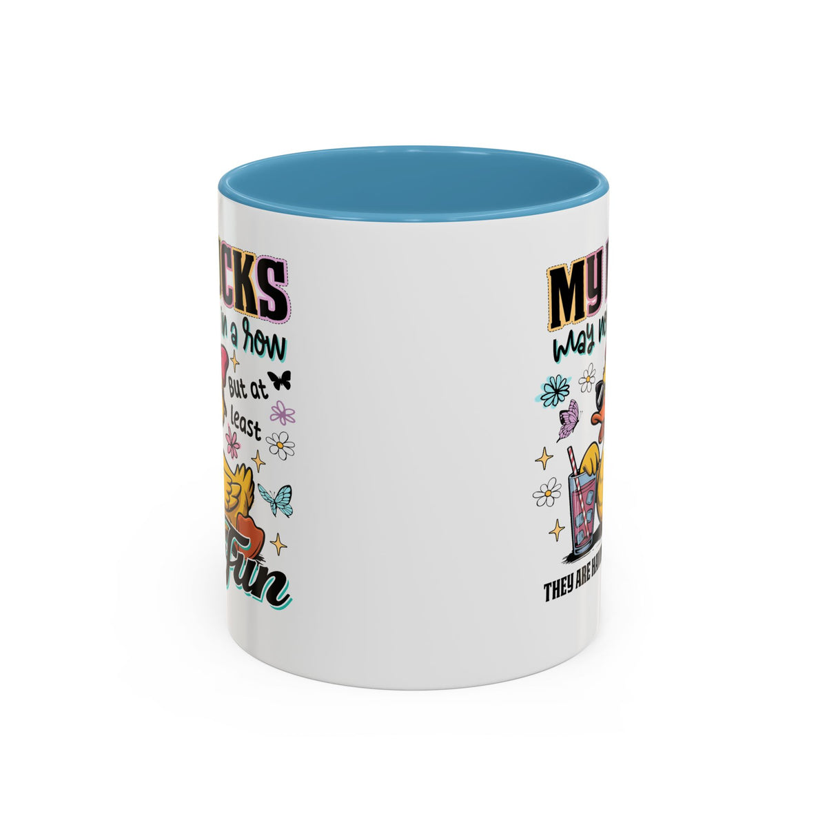 Humor Mug - My Ducks May Not Be In a Row