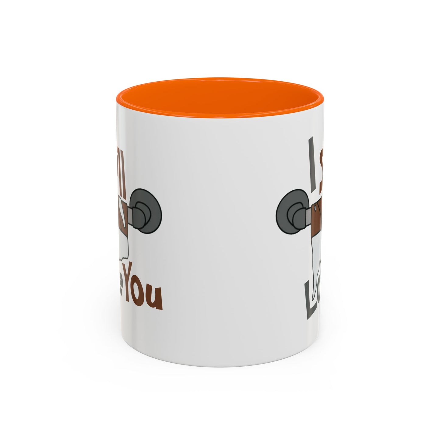 Humor Mug - I Still Love You