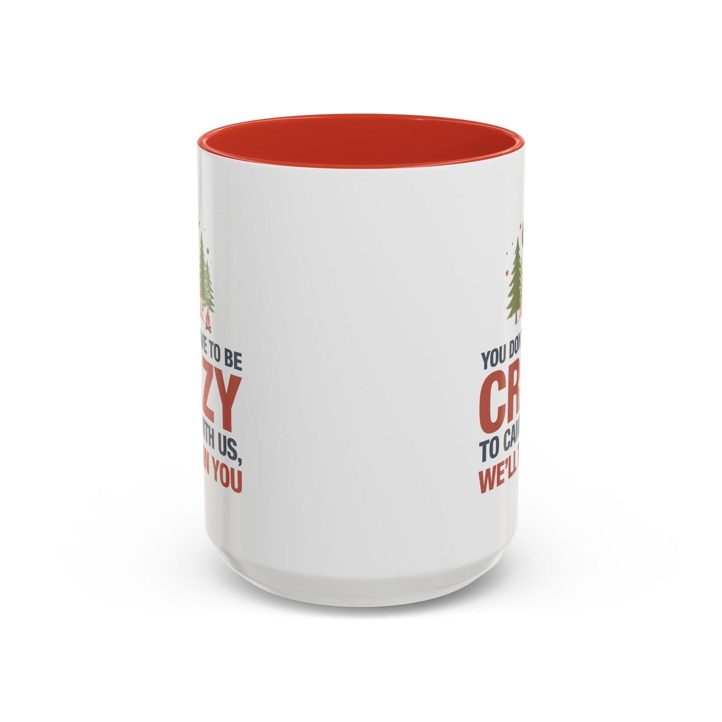 Humor Mug - You Don't Have to Be Crazy to Camp With Us