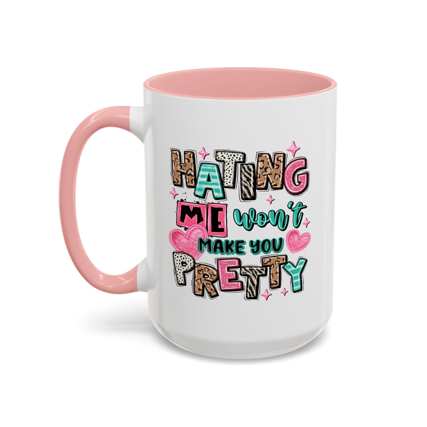 Adult Mug - Hating Me Won't Make You Pretty