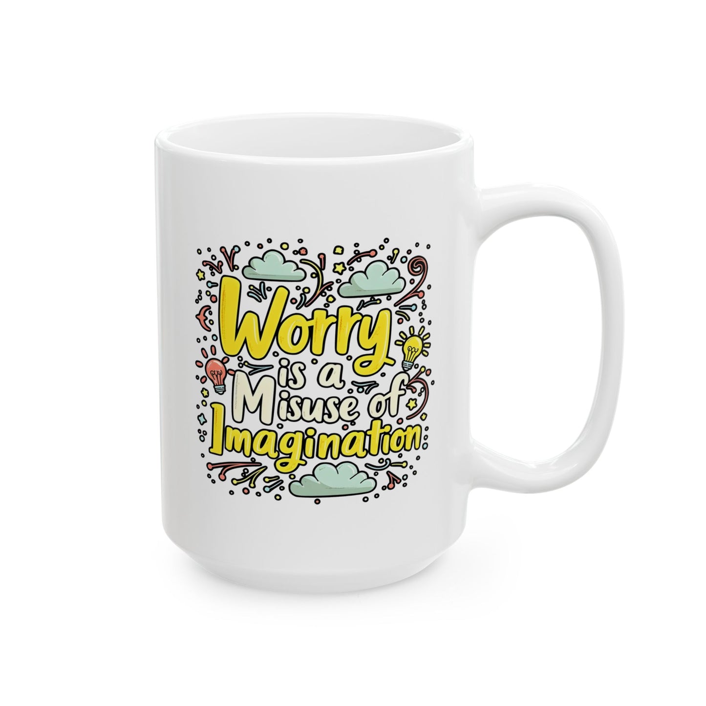 Motivational Mug - Worry is a Misuse of Imagination