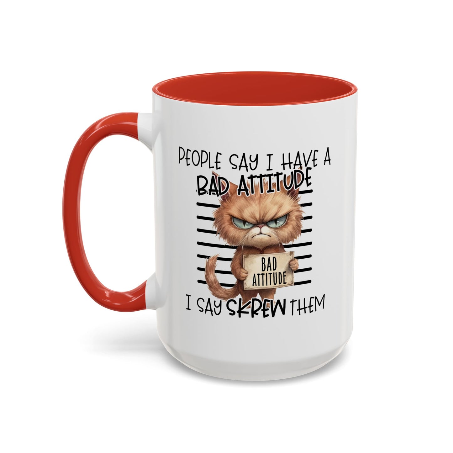 Humor Mug - People Say I Have a Bad Attitude