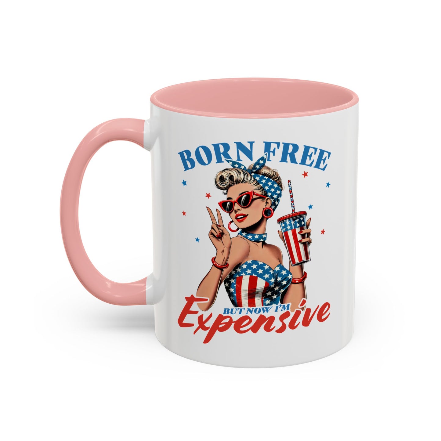 4th of July Mug - Born Free But Now I'm Expensive
