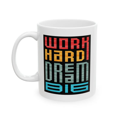 Motivation Mug - Work Hard Dream Big