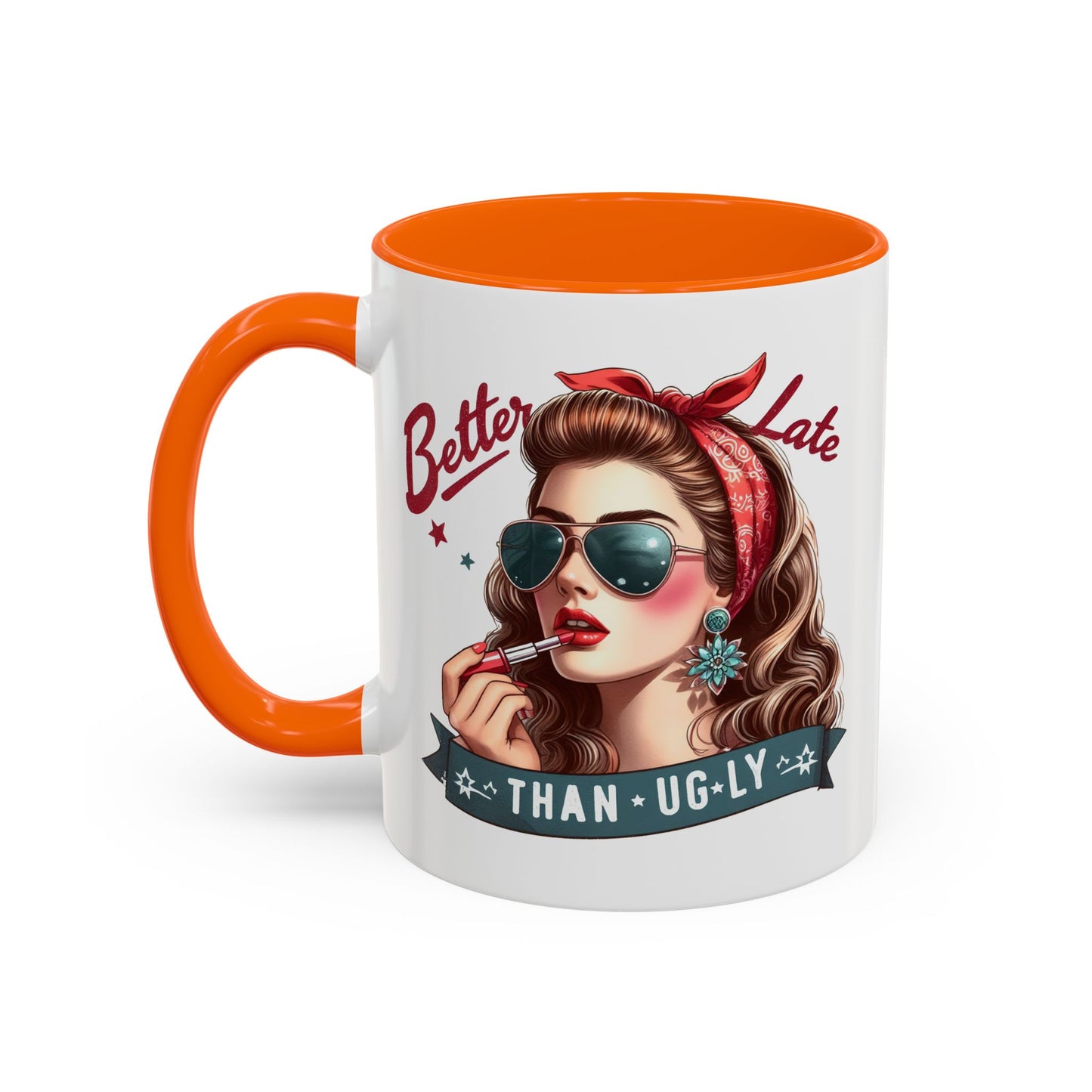 Humor Mug - Better Late Than Ugly