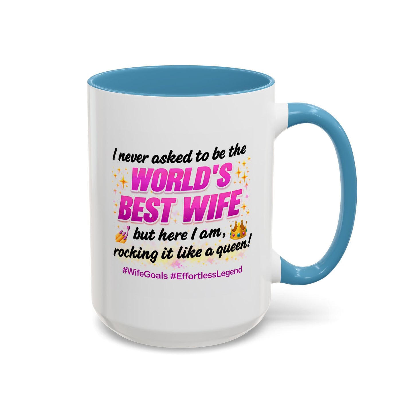 Anniversary Mug - I Never Asked To Be The World's Best Wife