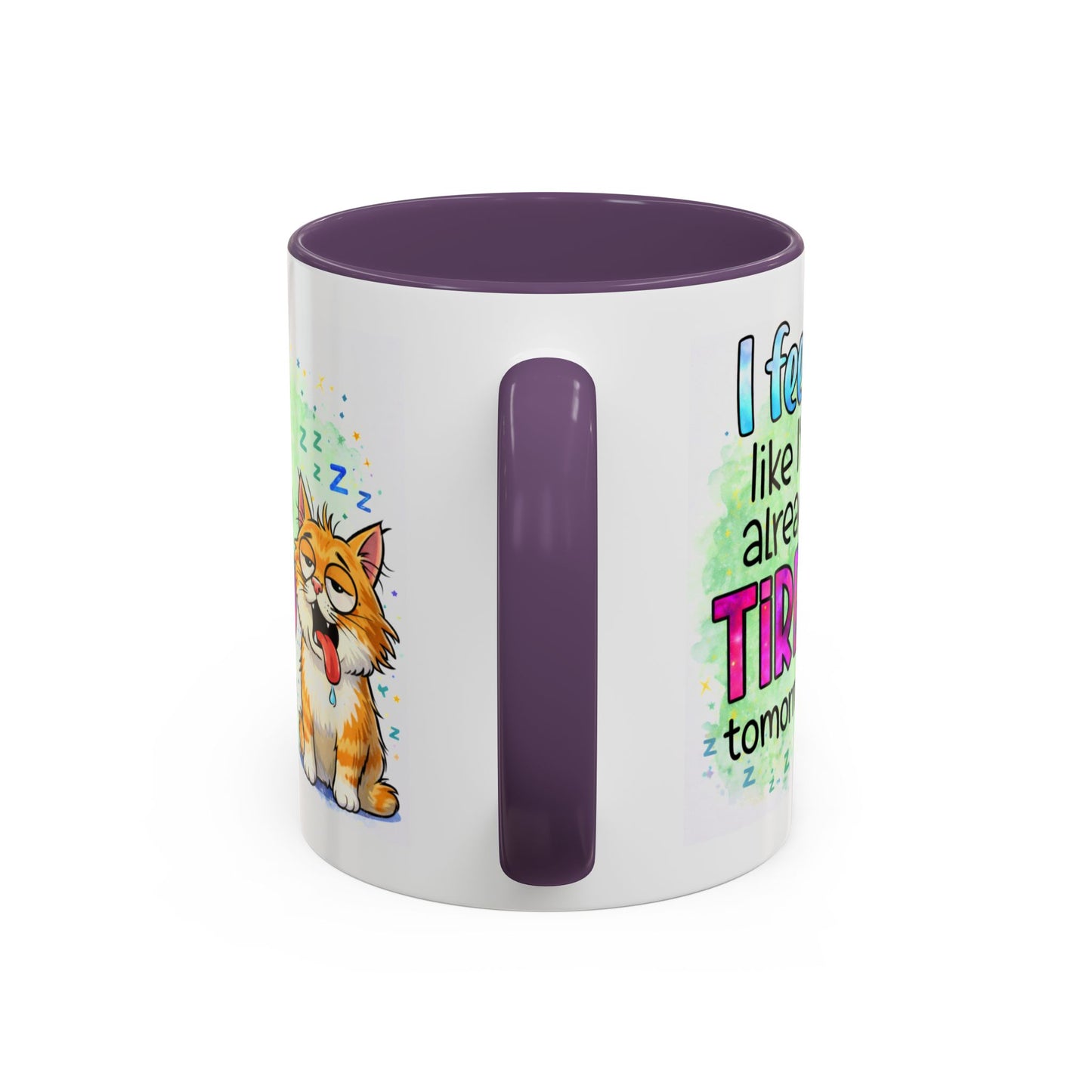 Humor Mug - I Feel Like I'm Already Tired Tomorrow