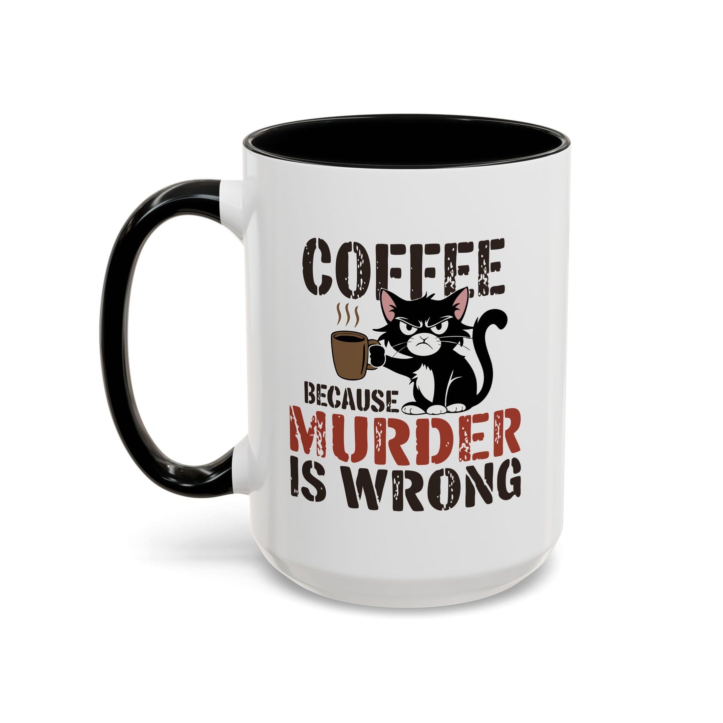 Humor Mug -  Coffee Because Murder is Wrong
