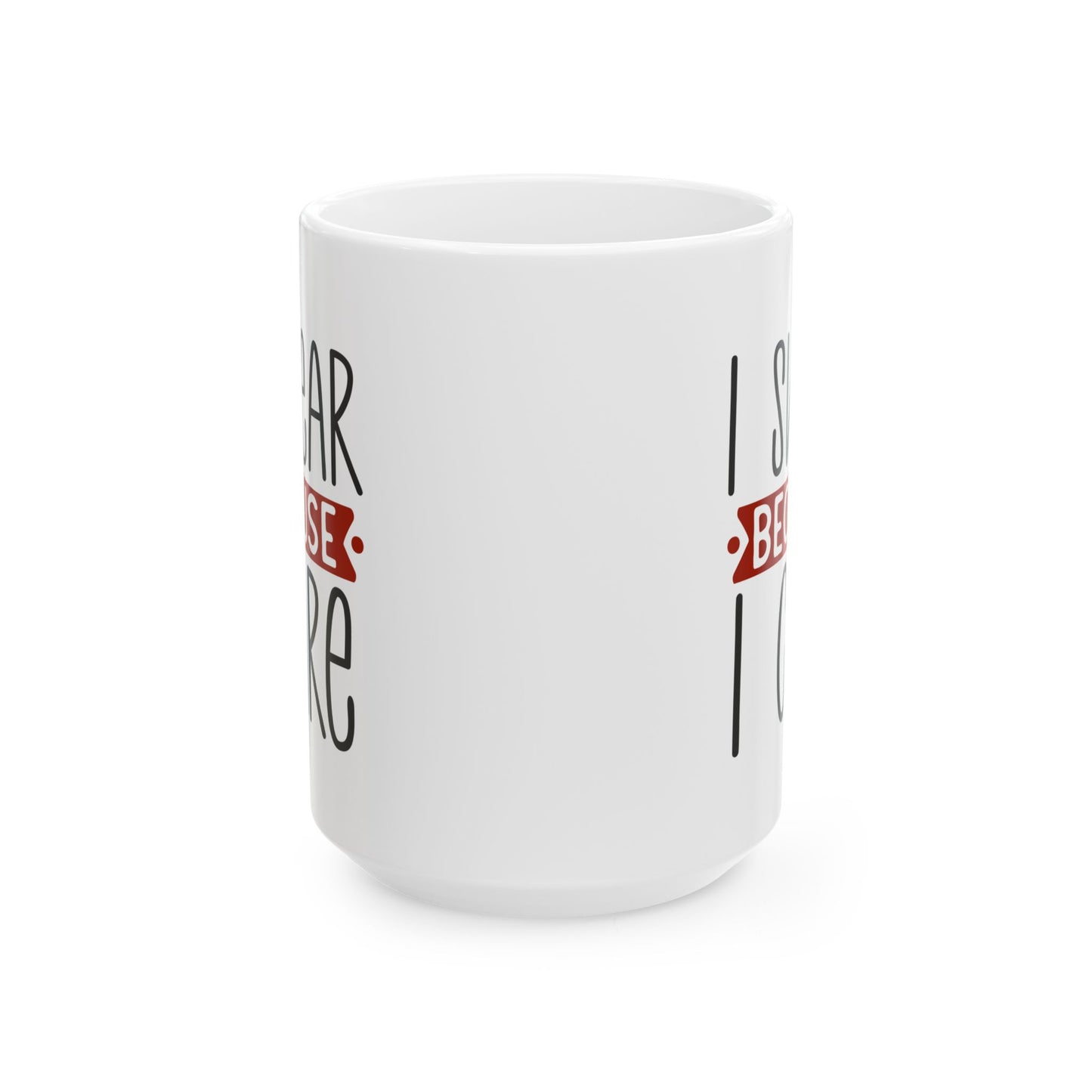 Adult Mug - I Swear Because I Care