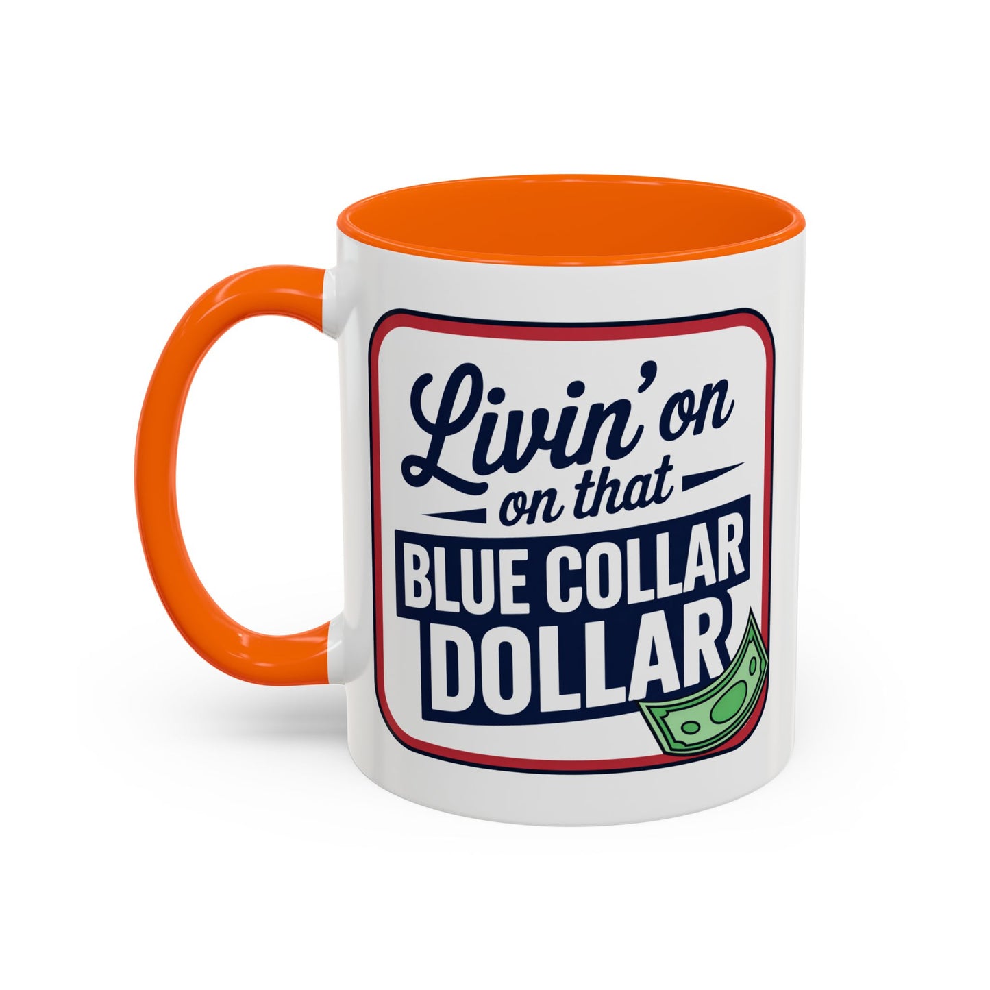 Humor Mug - Living on That Blue Collar Dollar