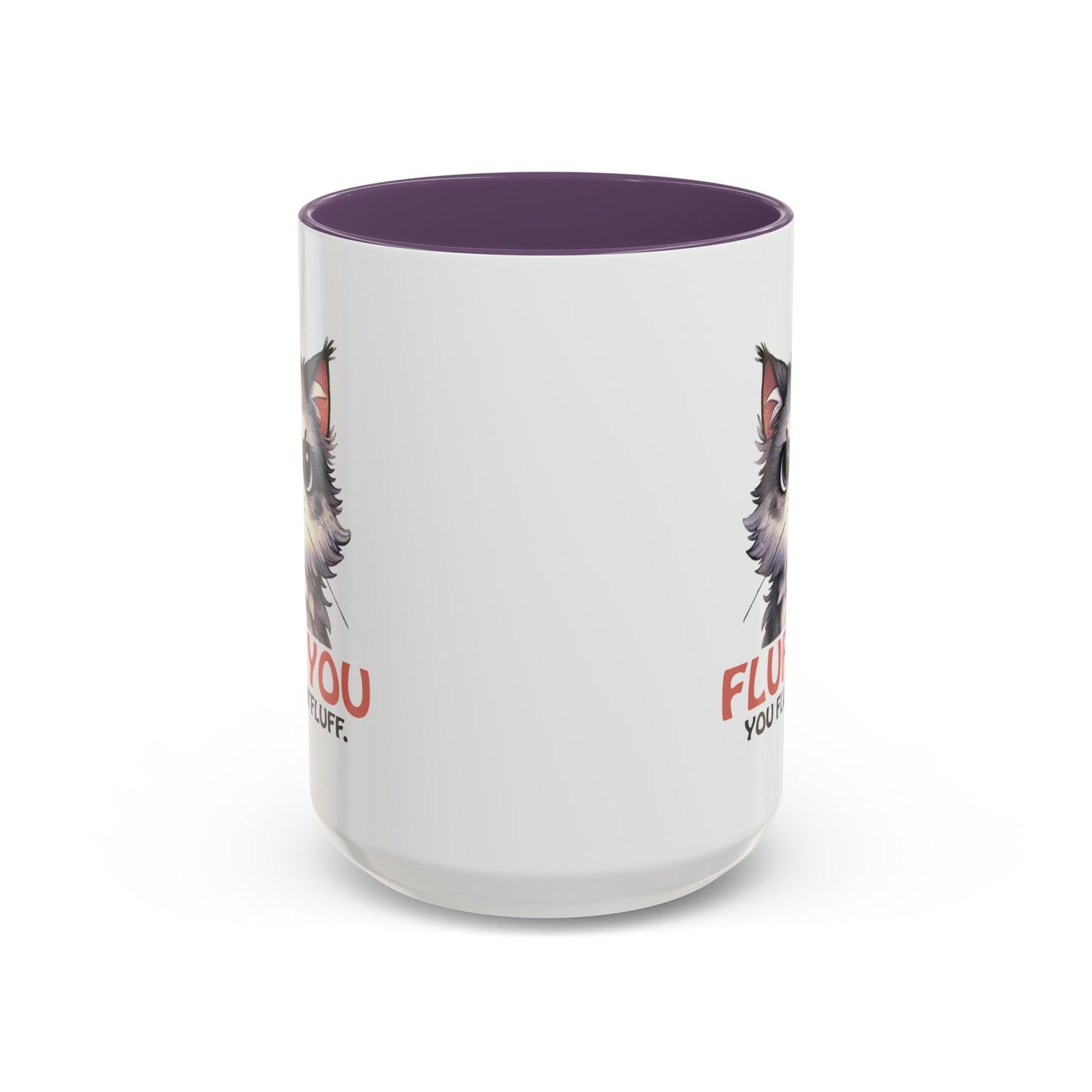 Animal Mug - Fluff You You Fluffin Fluff