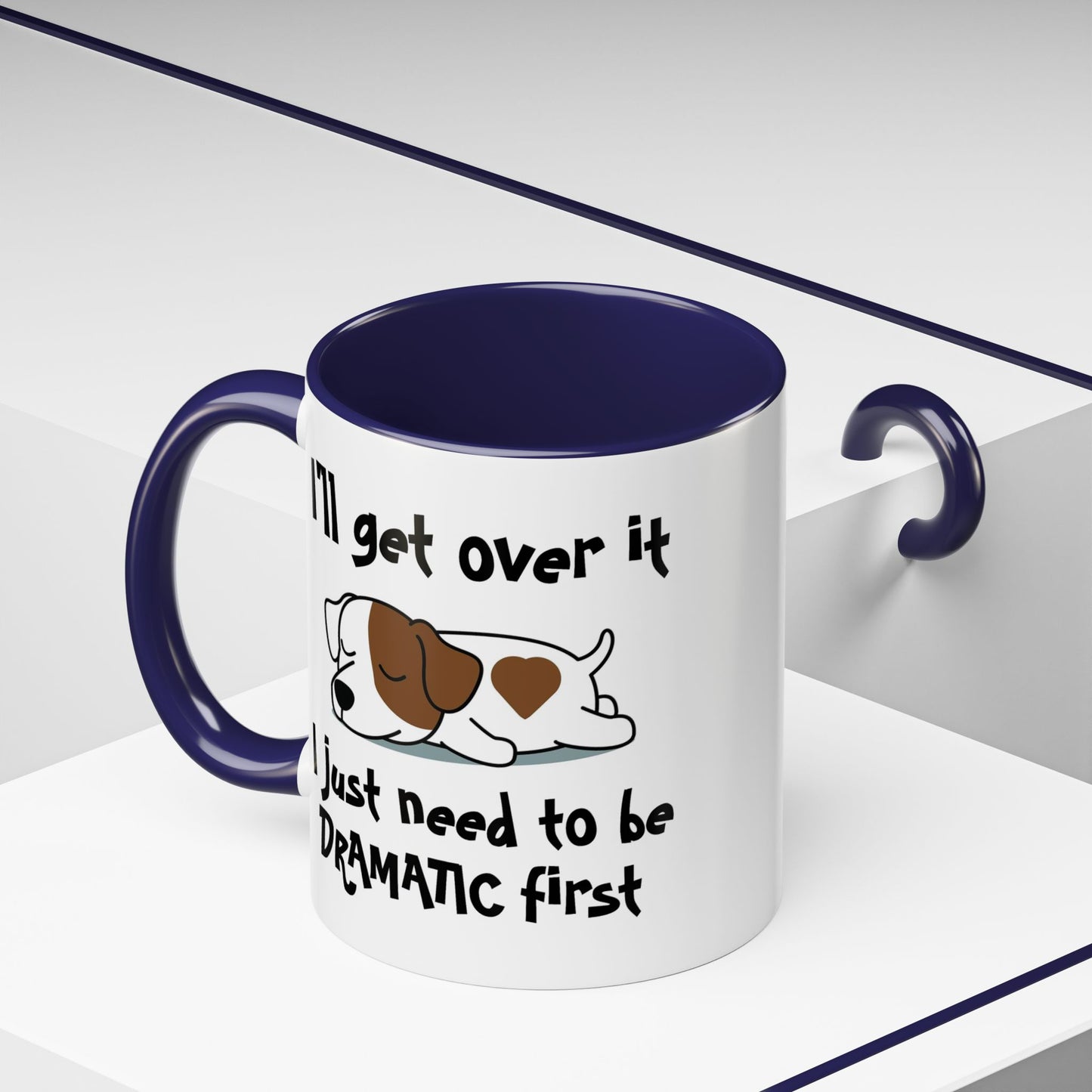 Humor Mug - I'll Get Over It Dog